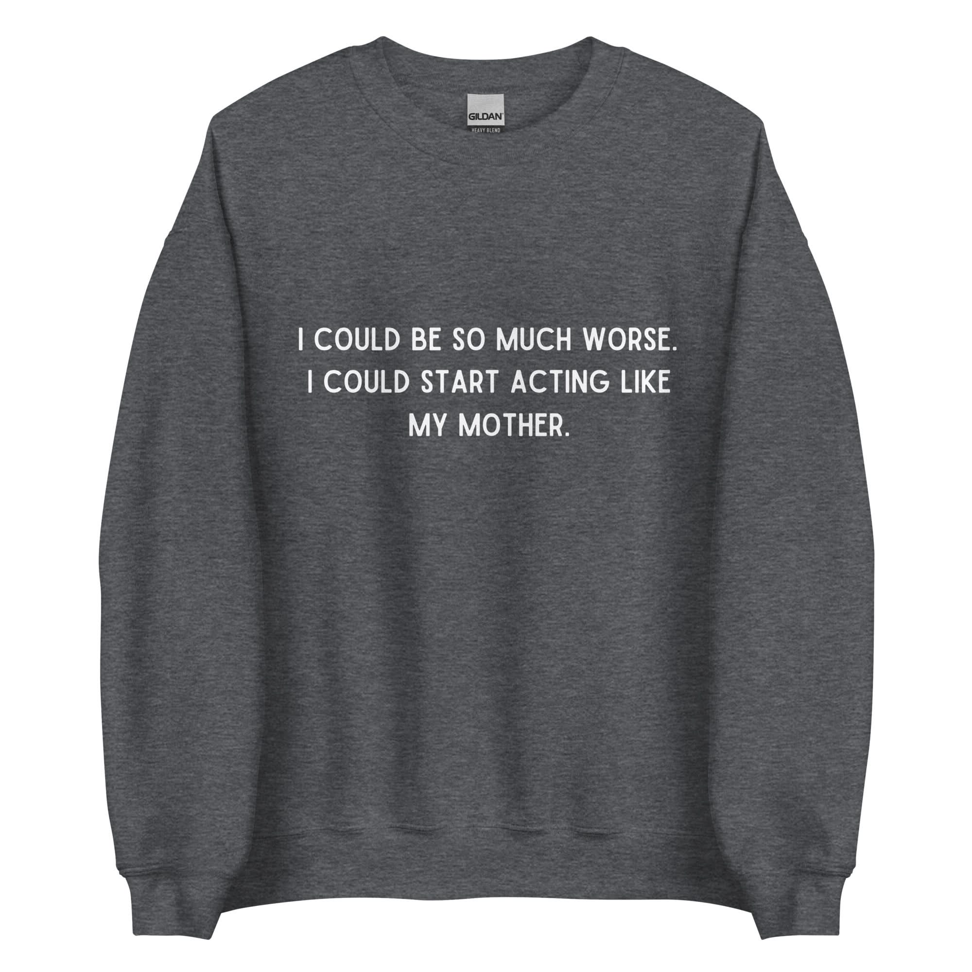 Like My Mother Crewneck