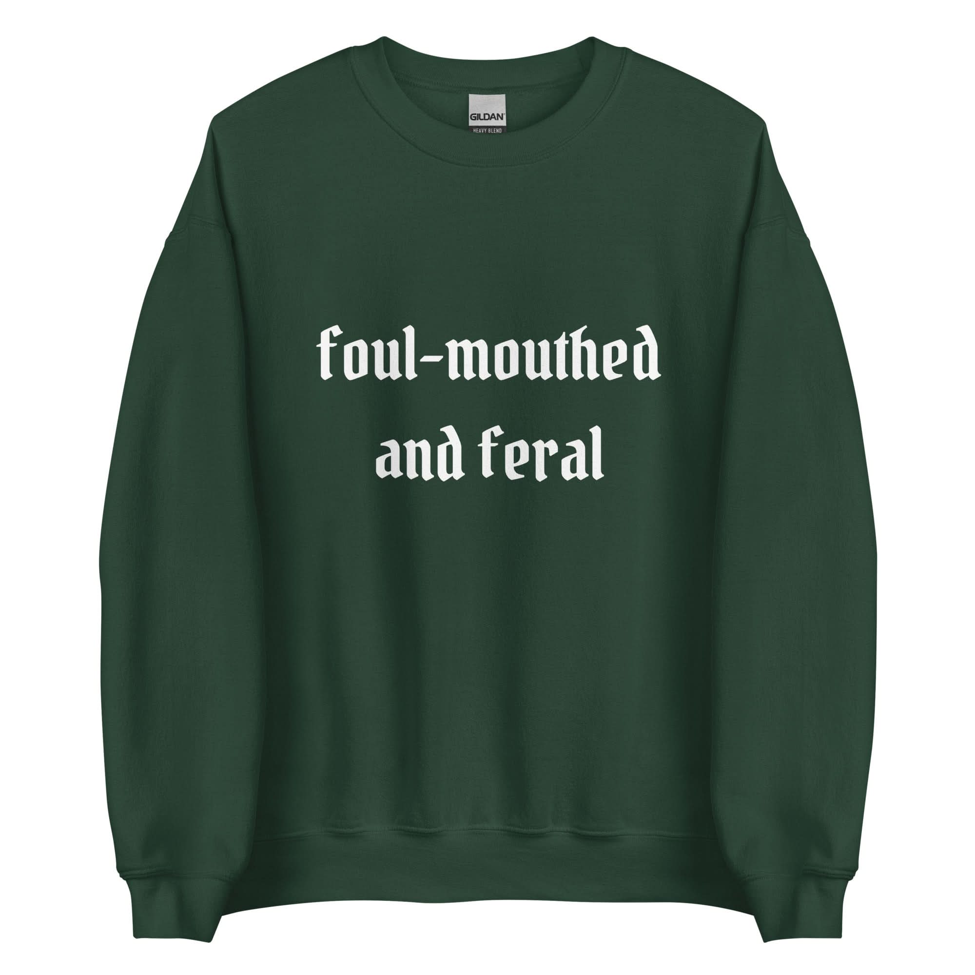 Foul-Mouthed and Feral Crewneck