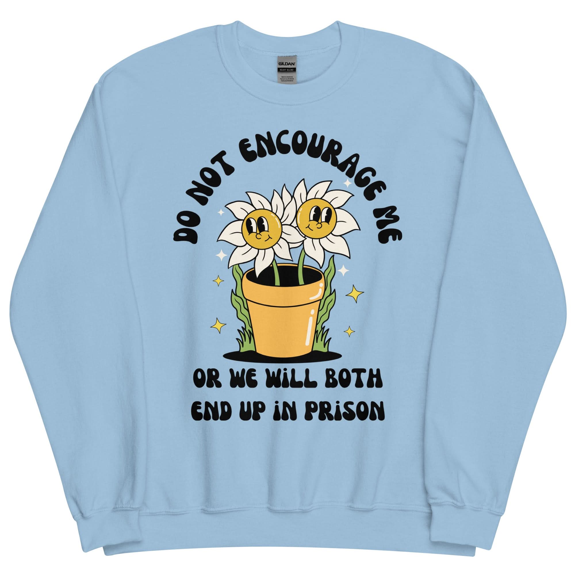 Don't Encourage Me Crewneck