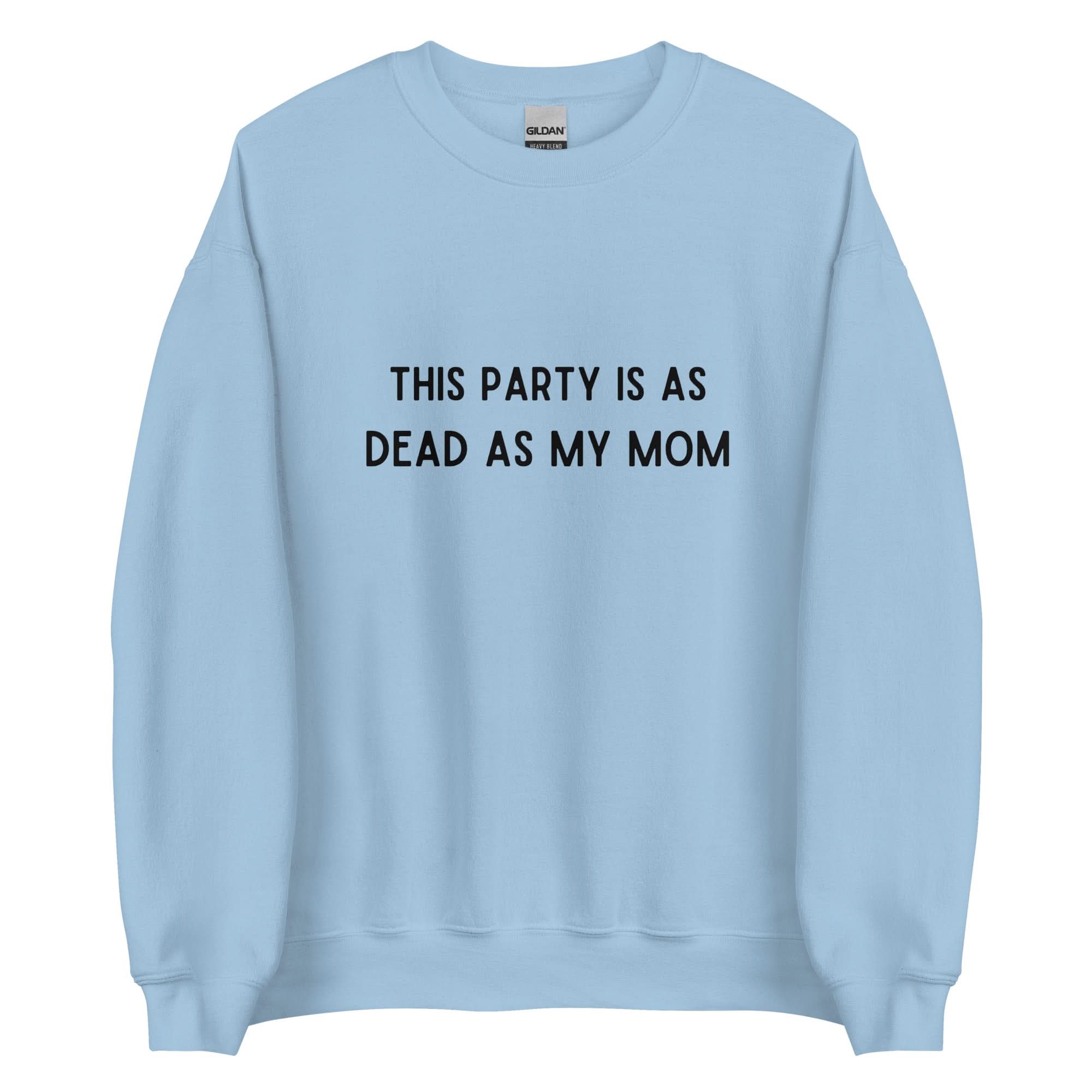 Dead As My Mom Crewneck