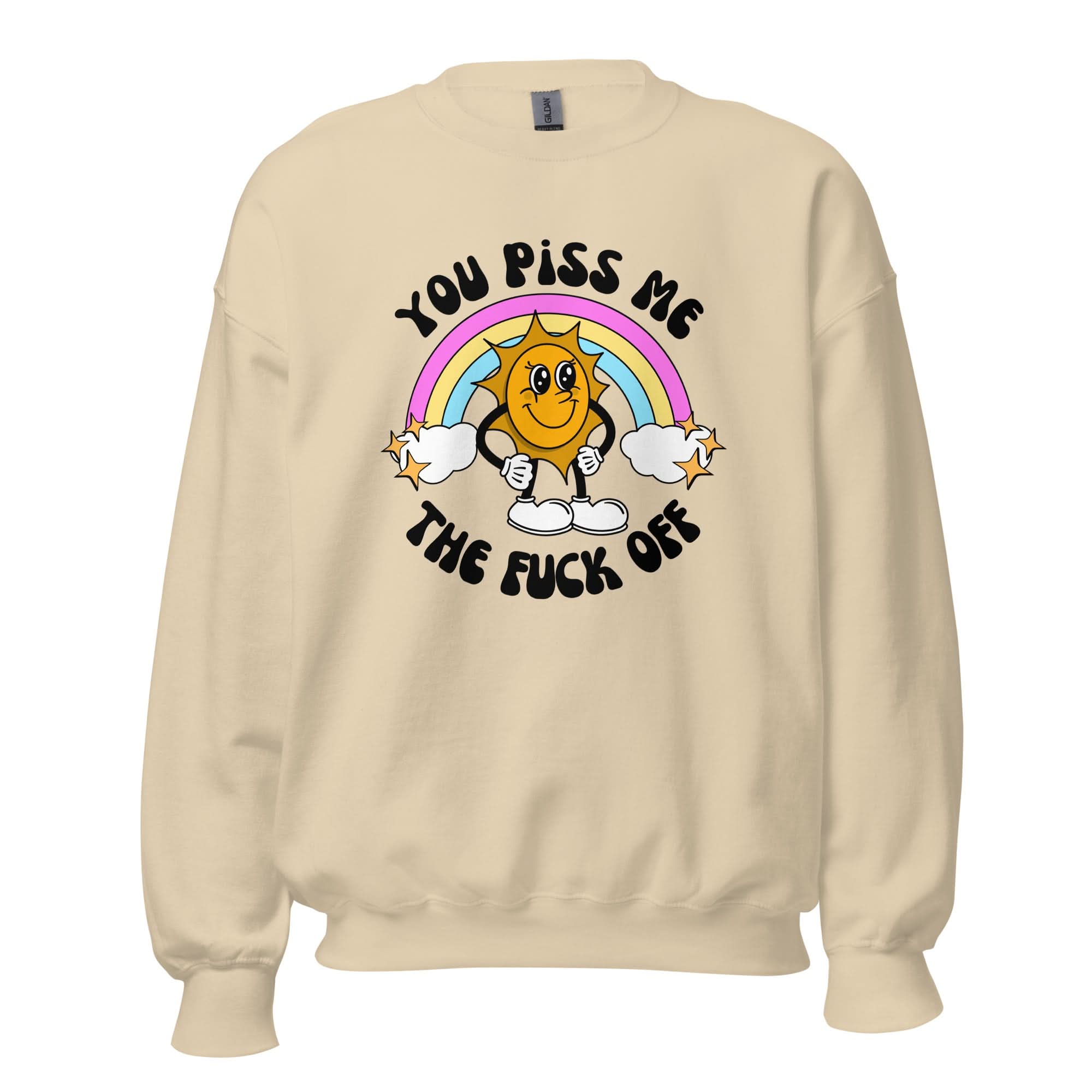 You Piss Me Off Crewneck