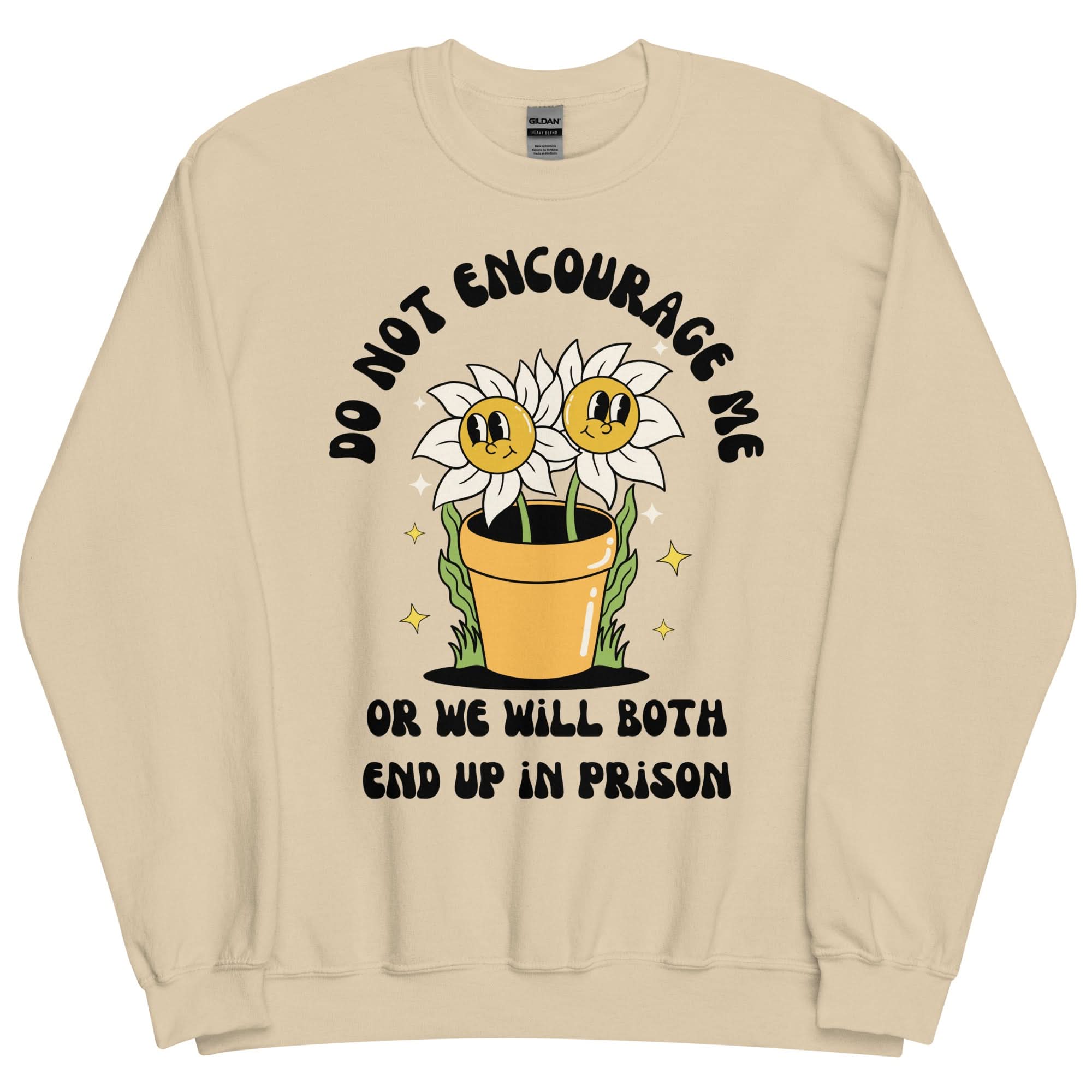 Don't Encourage Me Crewneck