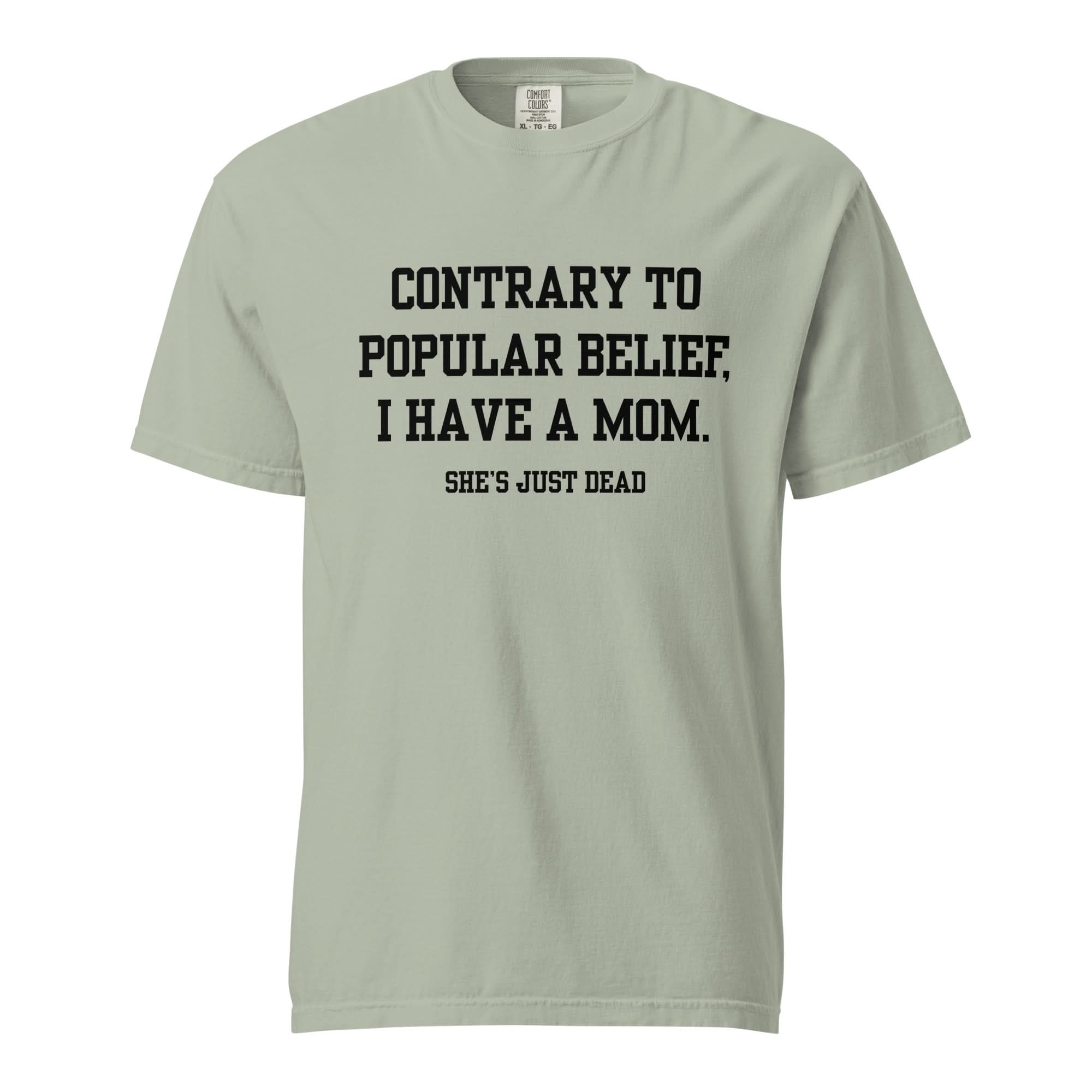 Popular Belief Mom T-Shirt