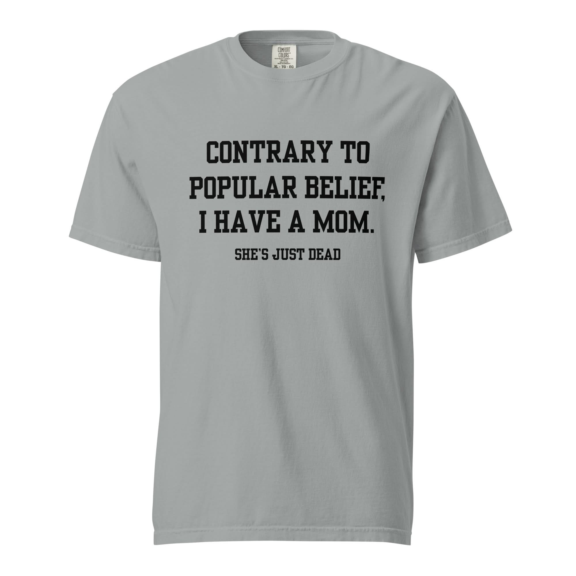 Popular Belief Mom T-Shirt