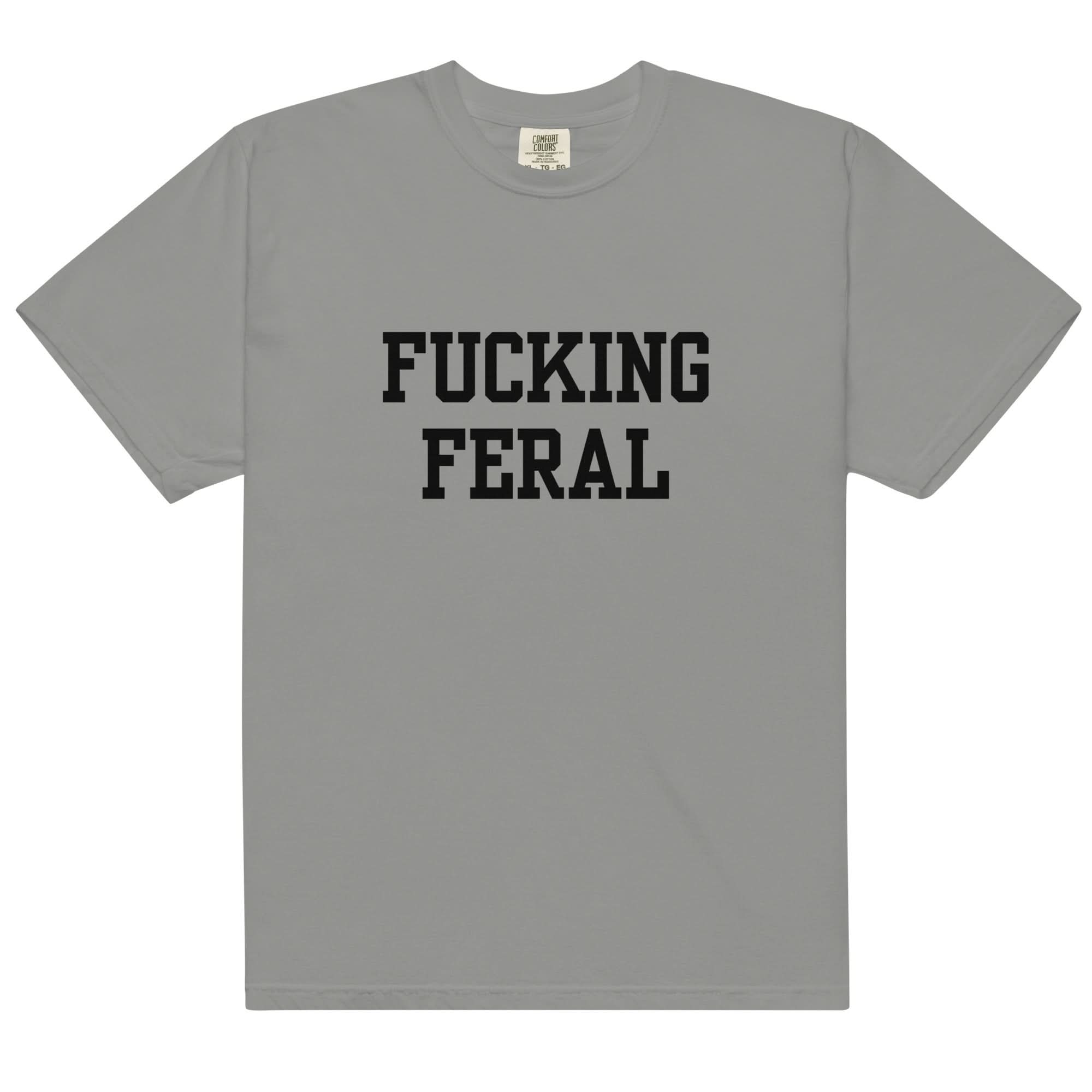 Fucking Feral T-Shirt