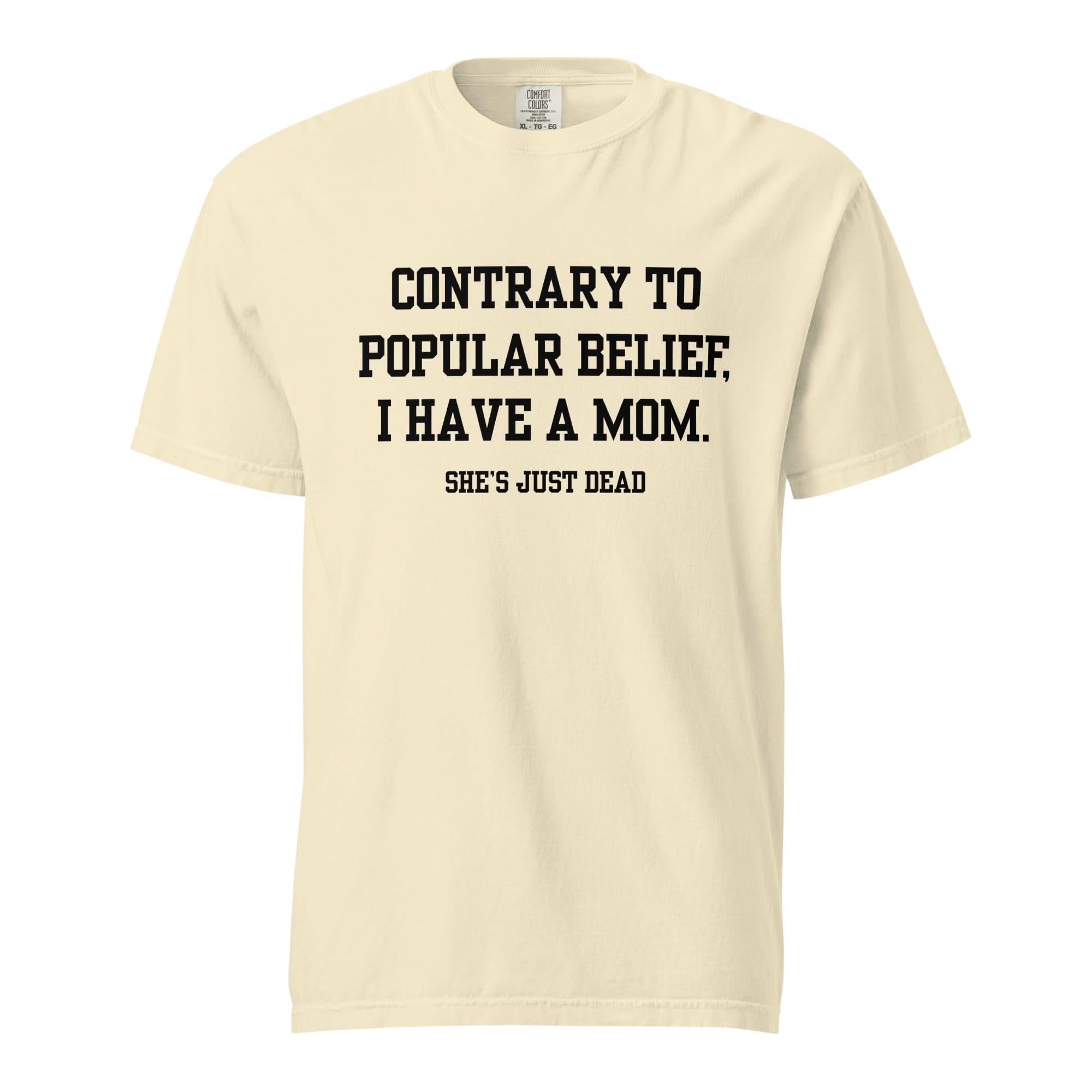 Popular Belief Mom T-Shirt