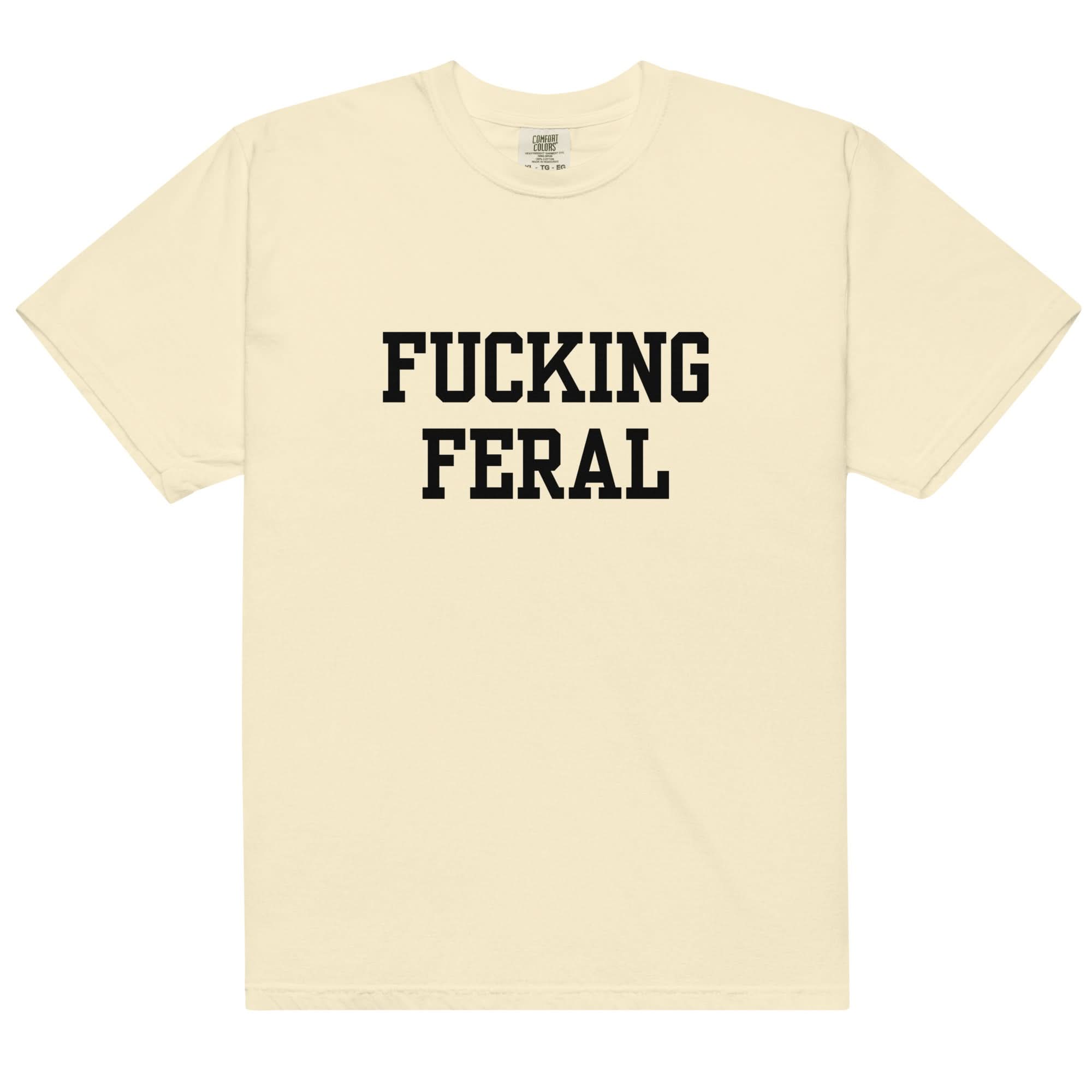 Fucking Feral T-Shirt