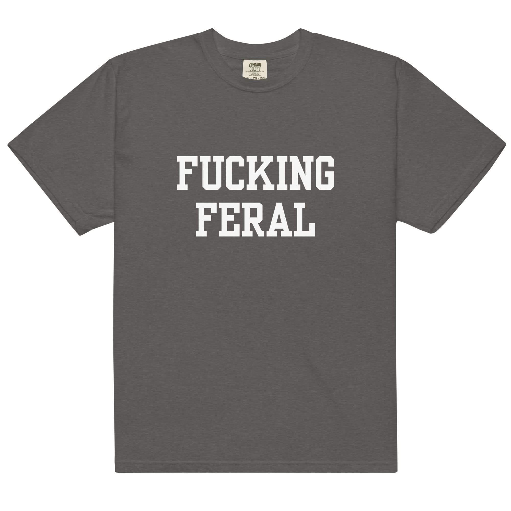 Fucking Feral T-Shirt