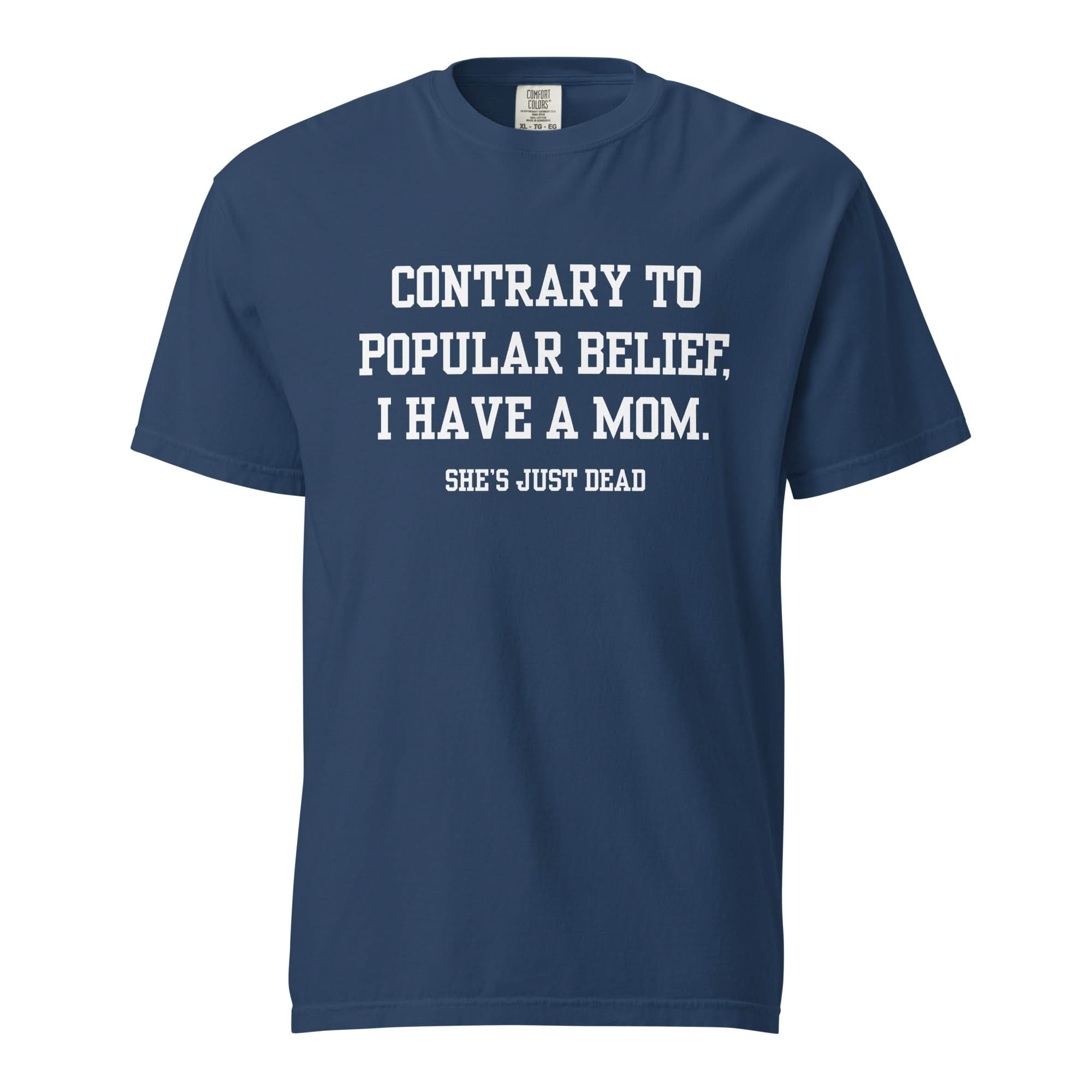 Popular Belief Mom T-Shirt