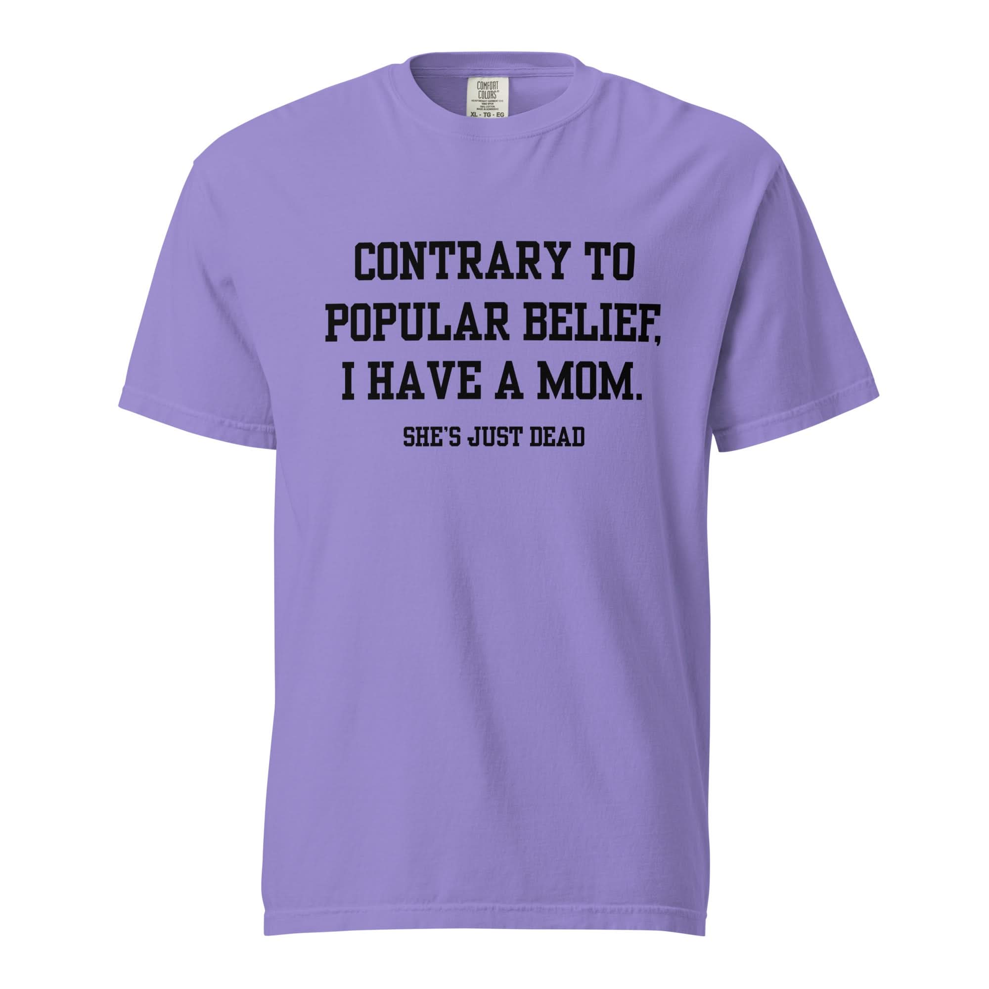 Popular Belief Mom T-Shirt