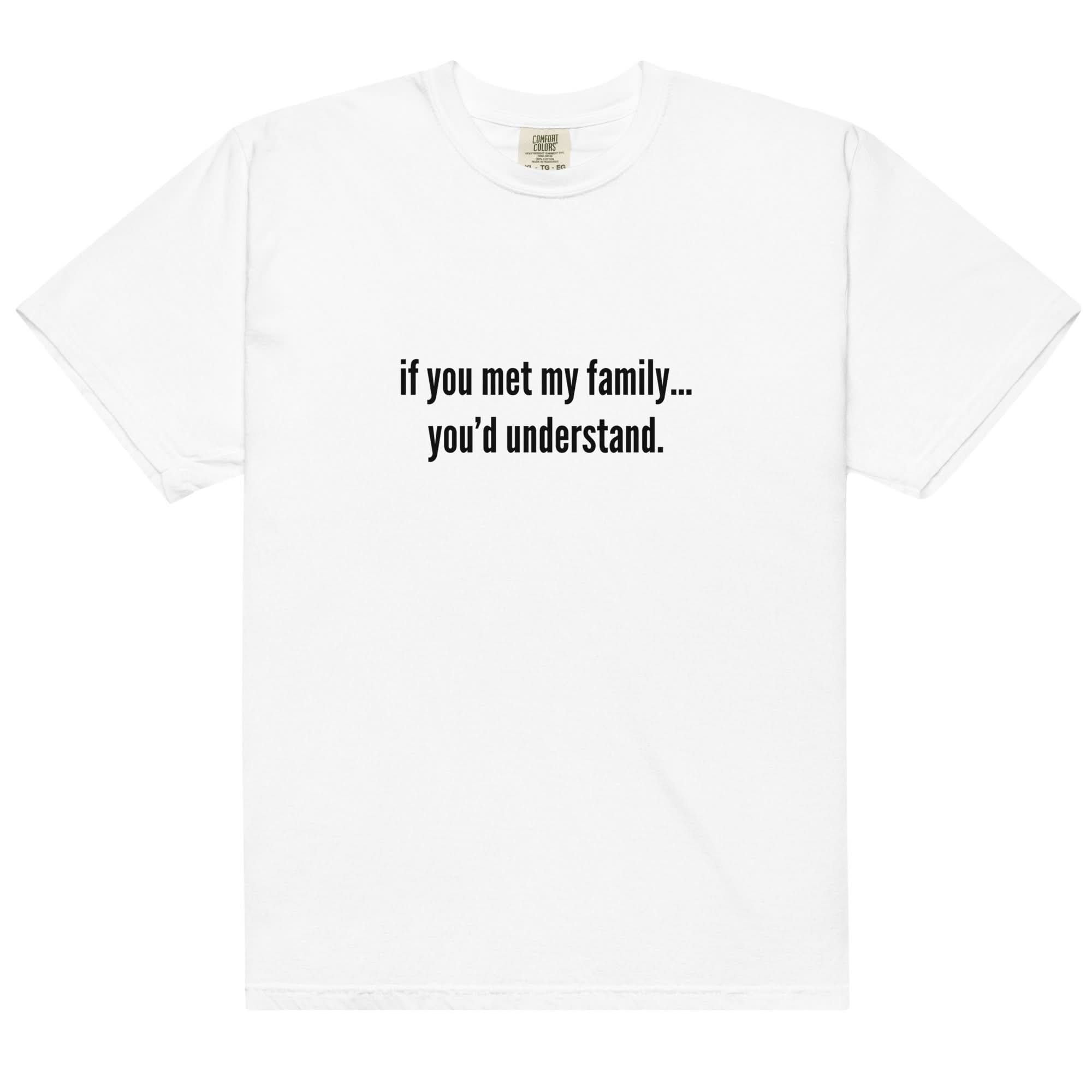 Met My Family T-Shirt