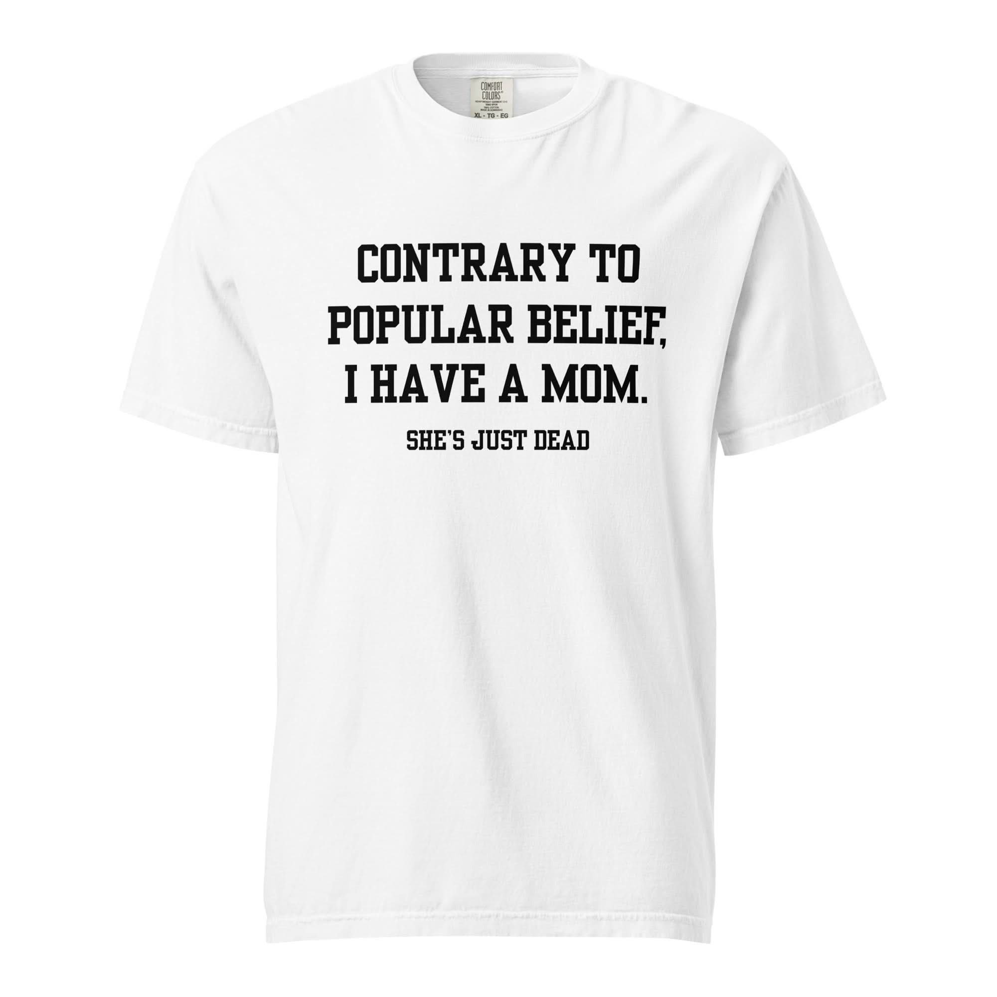 Popular Belief Mom T-Shirt