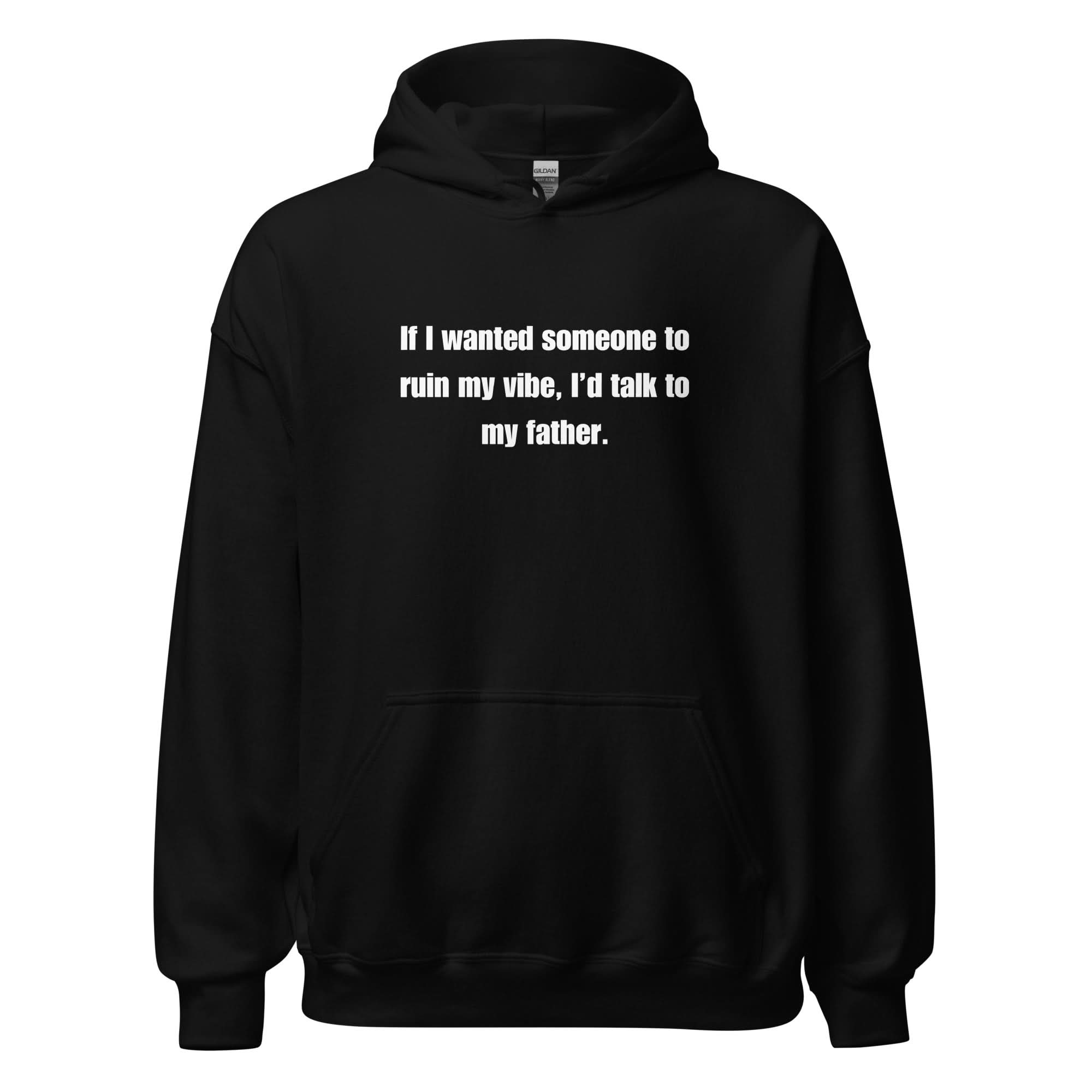 Dad Kills My Vibe Hoodie
