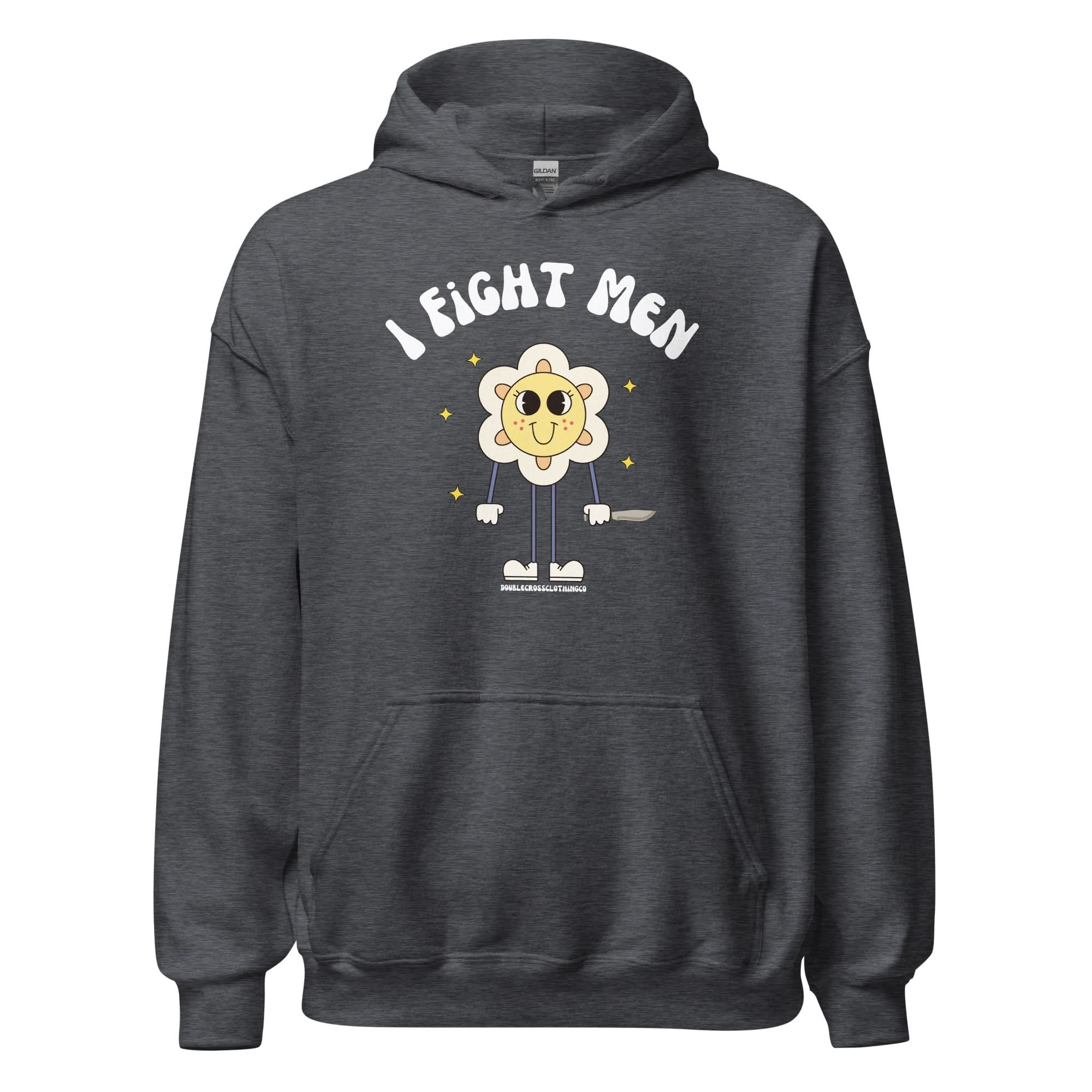 I Fight Men Hoodie