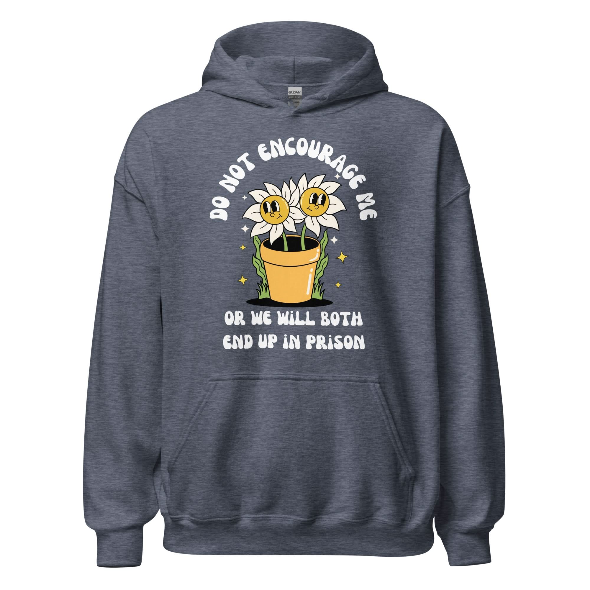 Don't Encourage Me Hoodie