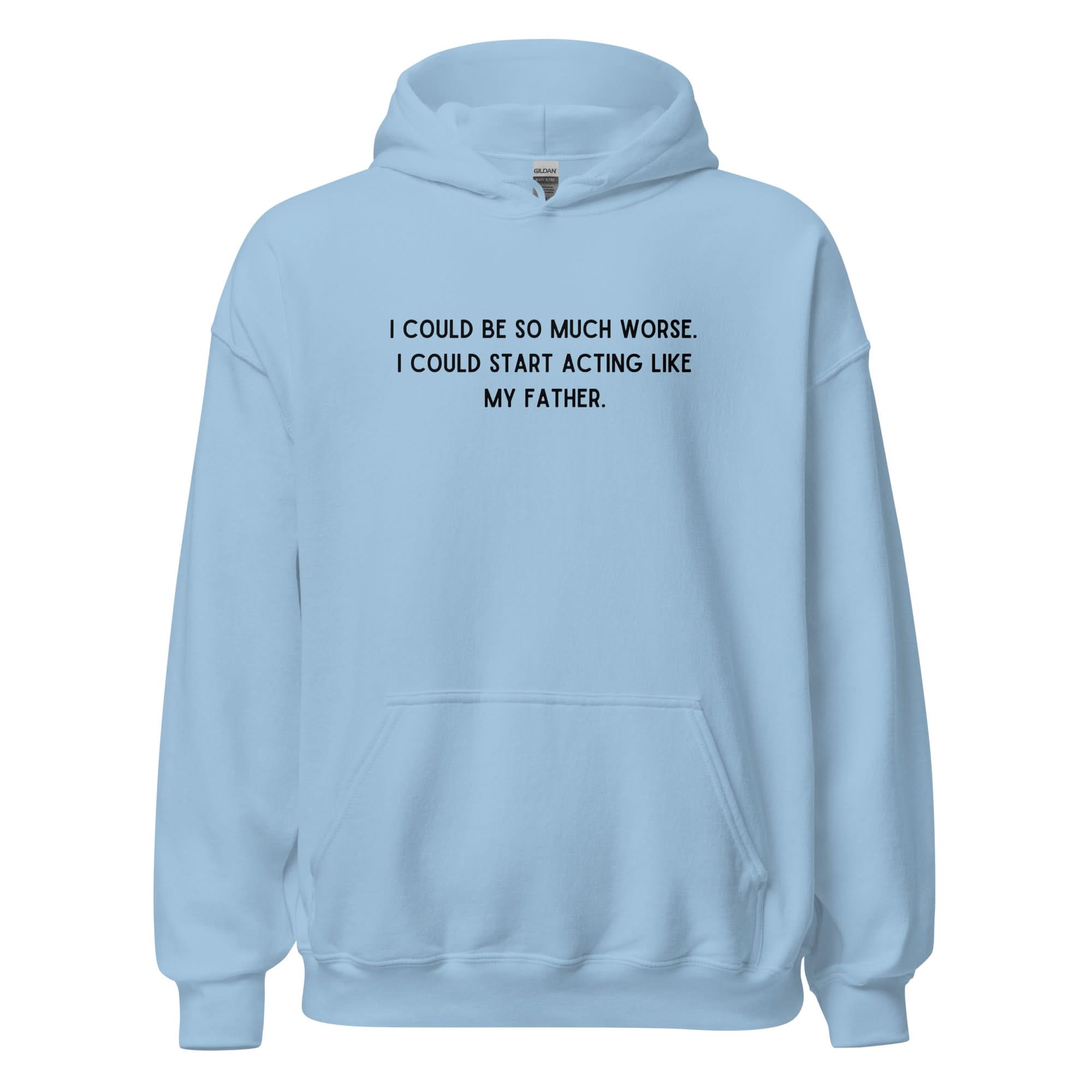 Like My Father Hoodie