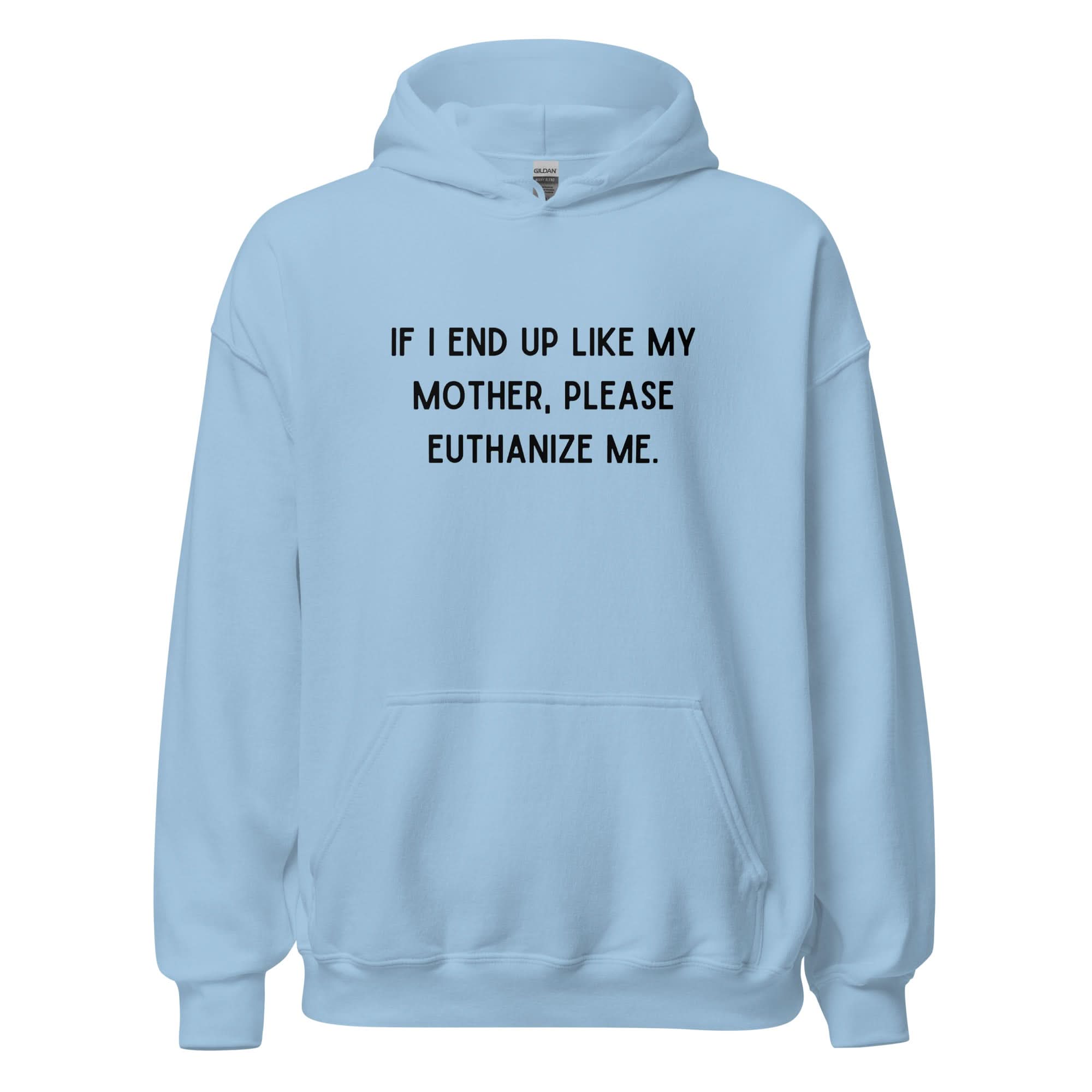 Euthanize Me Mom Hoodie