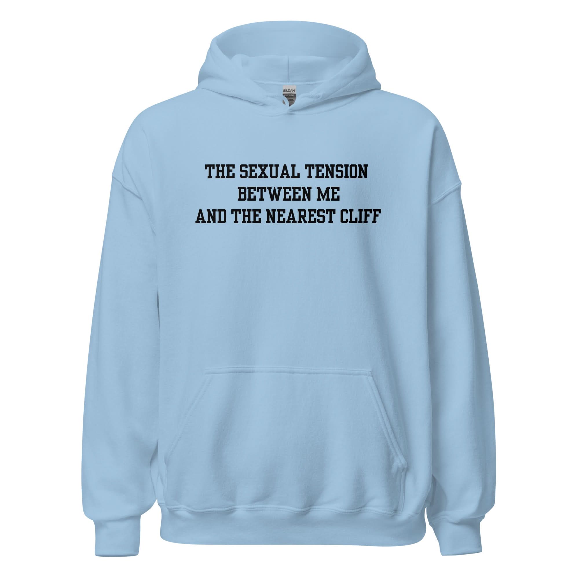The Sexual Tension Between Me and the Nearest Cliff Hoodie