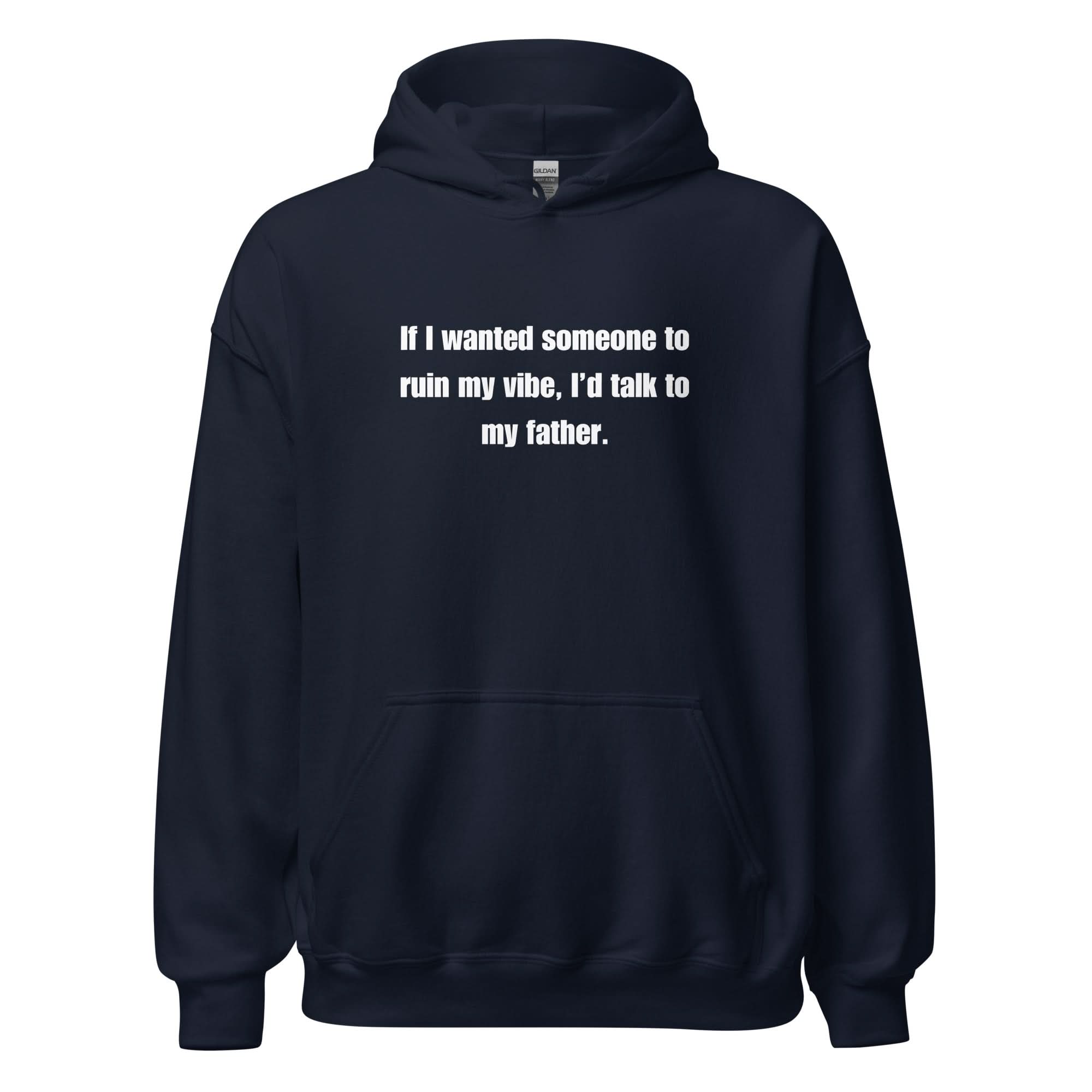 Dad Kills My Vibe Hoodie