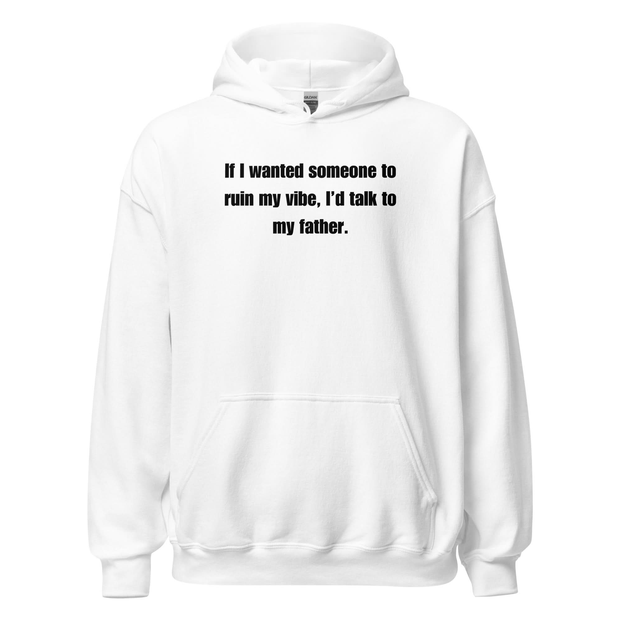 Dad Kills My Vibe Hoodie