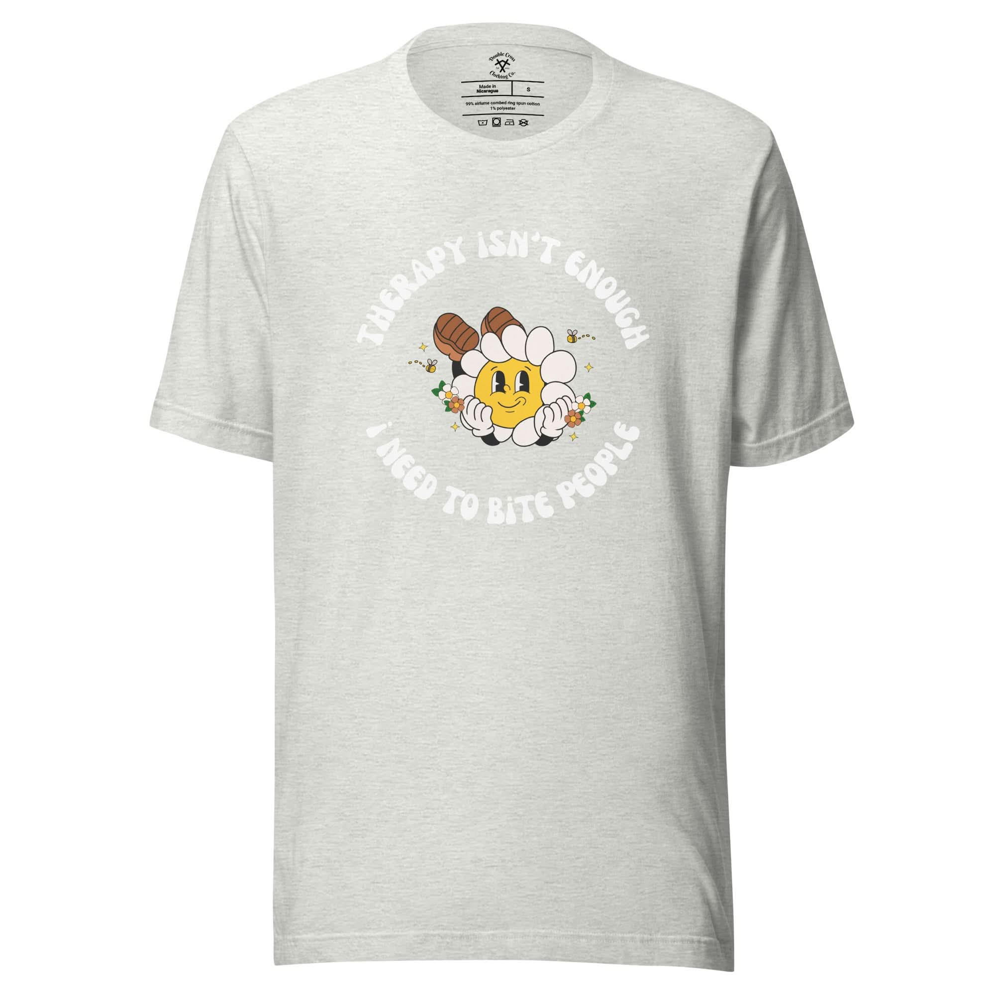 Therapy Isn't Enough, I Need To Bite People T-Shirt