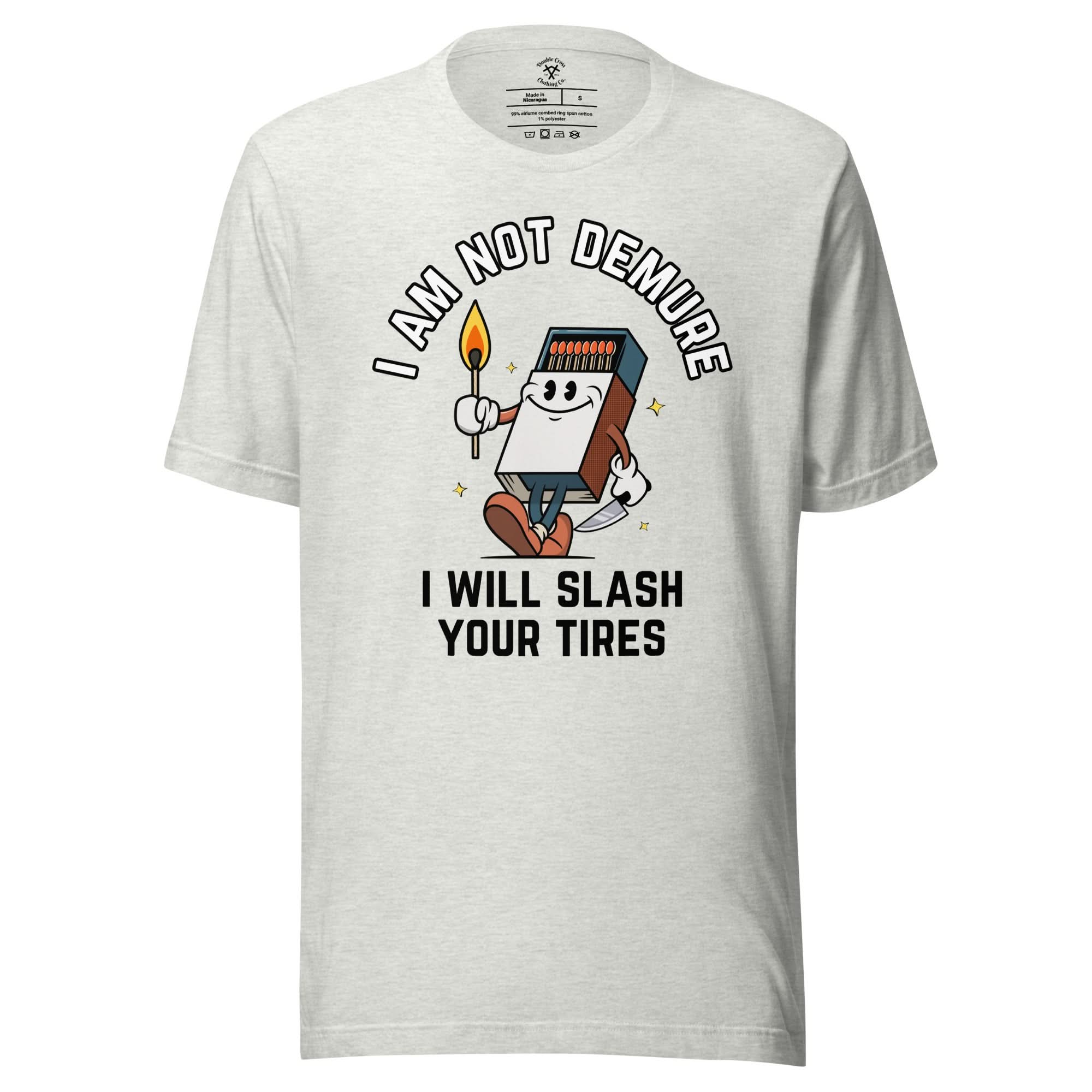 I Am Not Demure I Will Slash Your Tires T-Shirt
