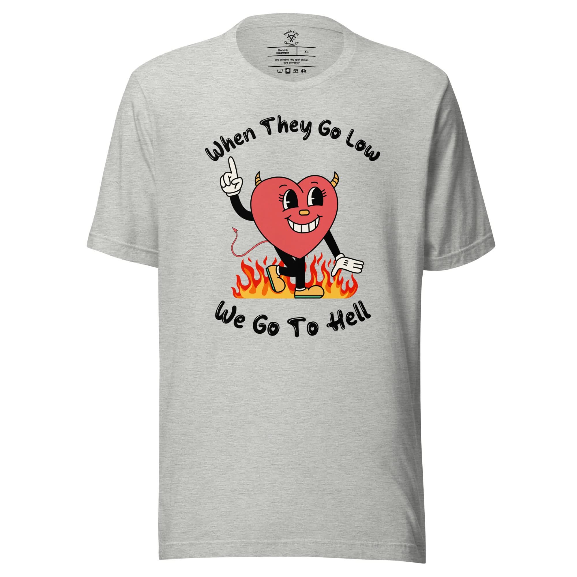 When They Go Low, We Go To Hell T-Shirt
