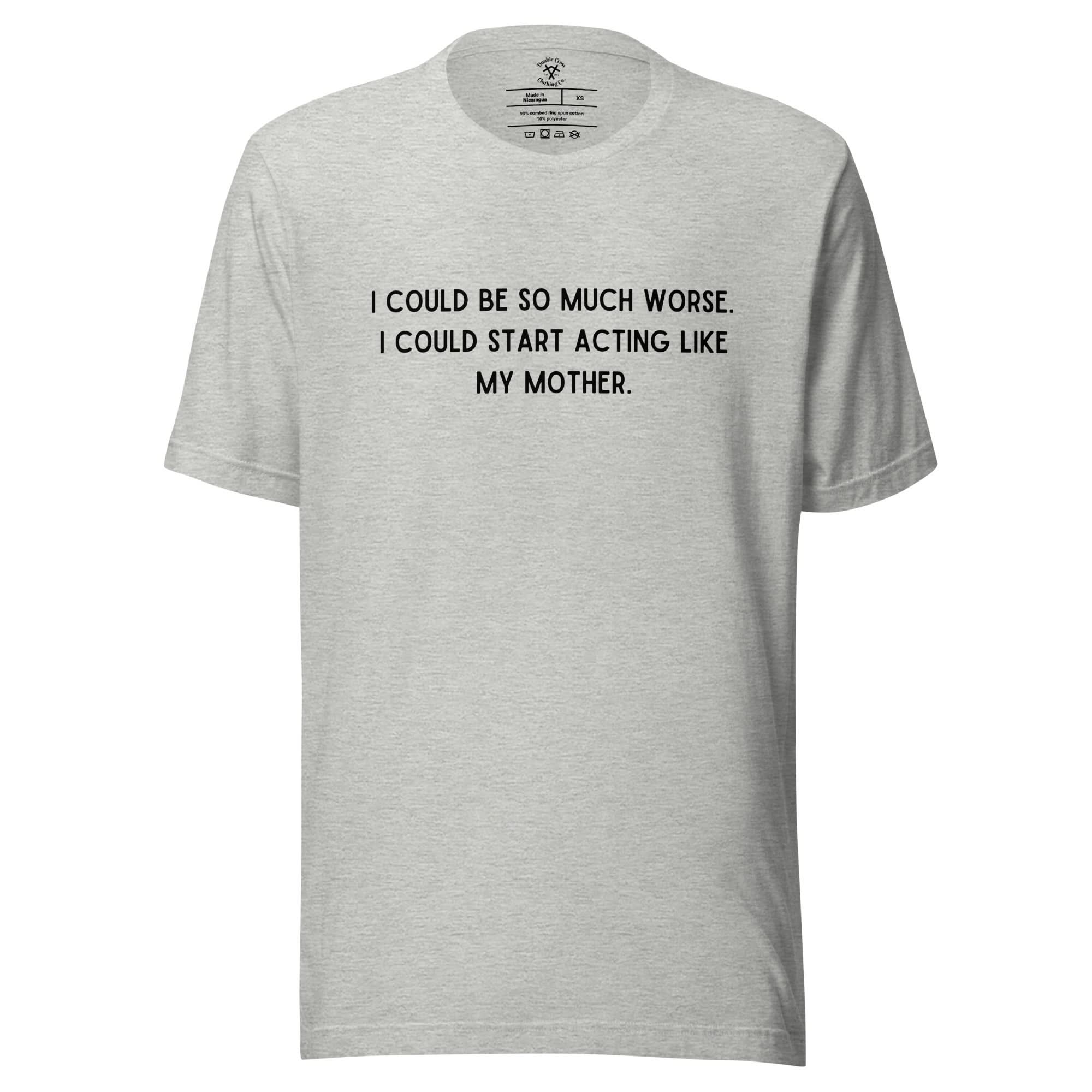 Like My Mother T-Shirt