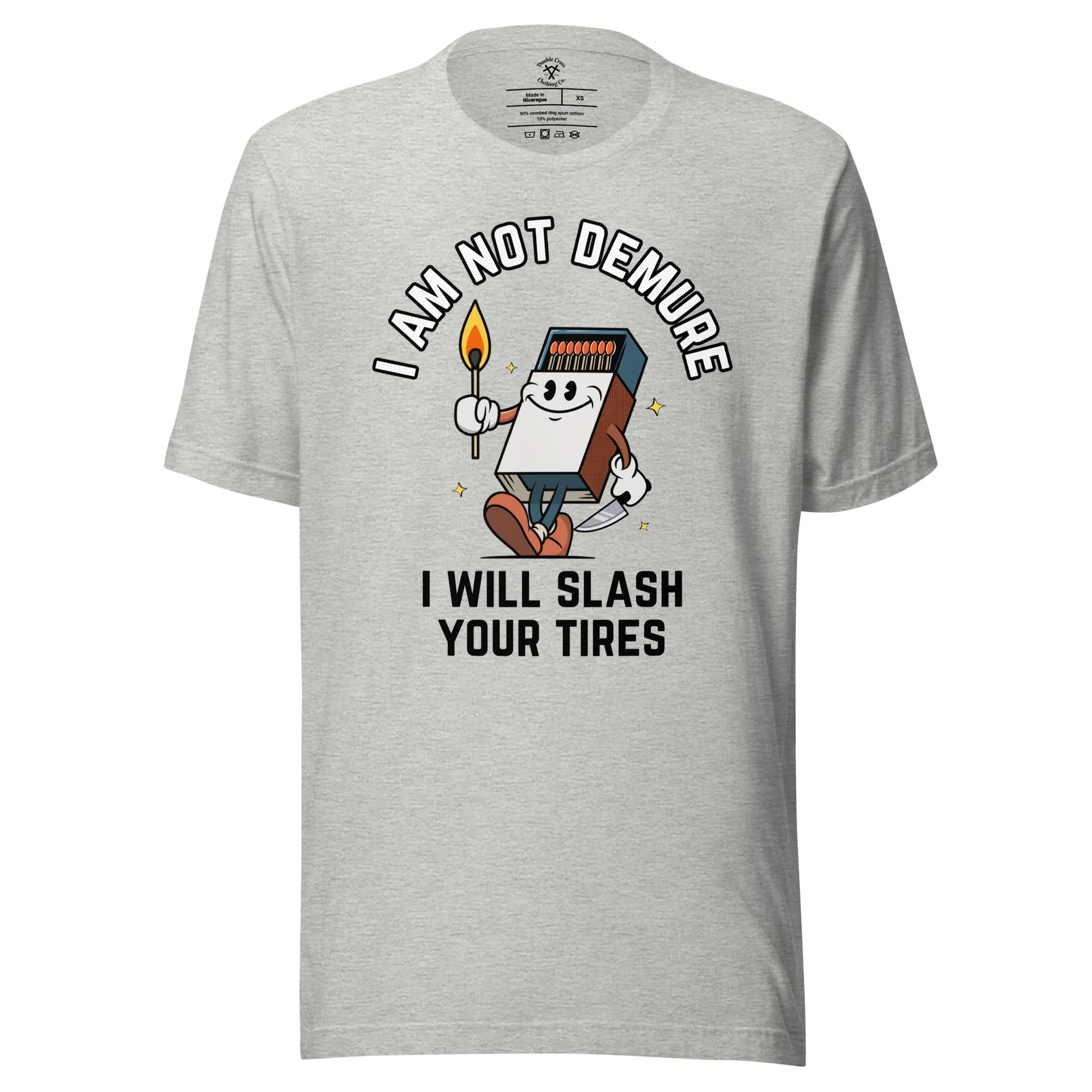 I Am Not Demure I Will Slash Your Tires T-Shirt