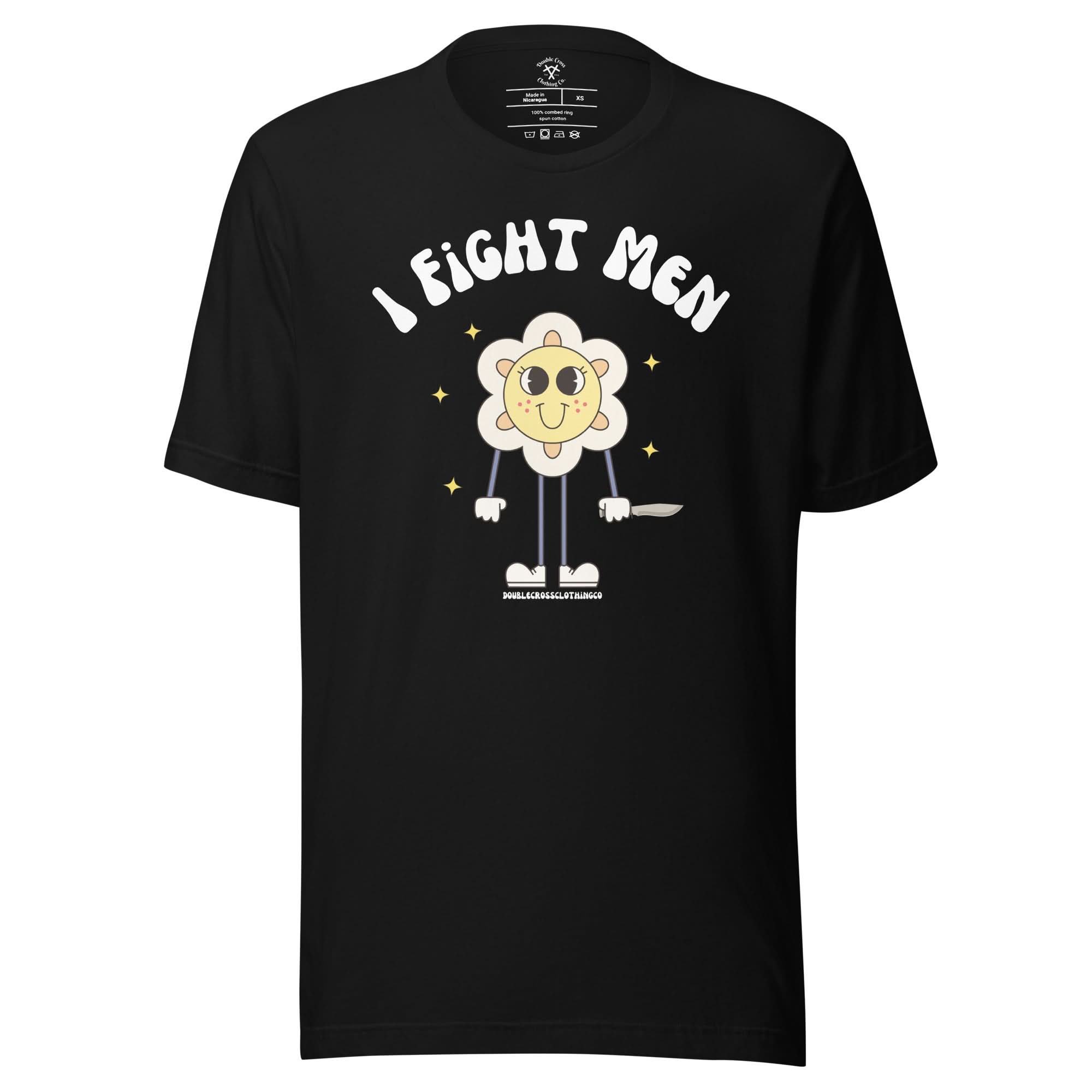 I Fight Men T-Shirt