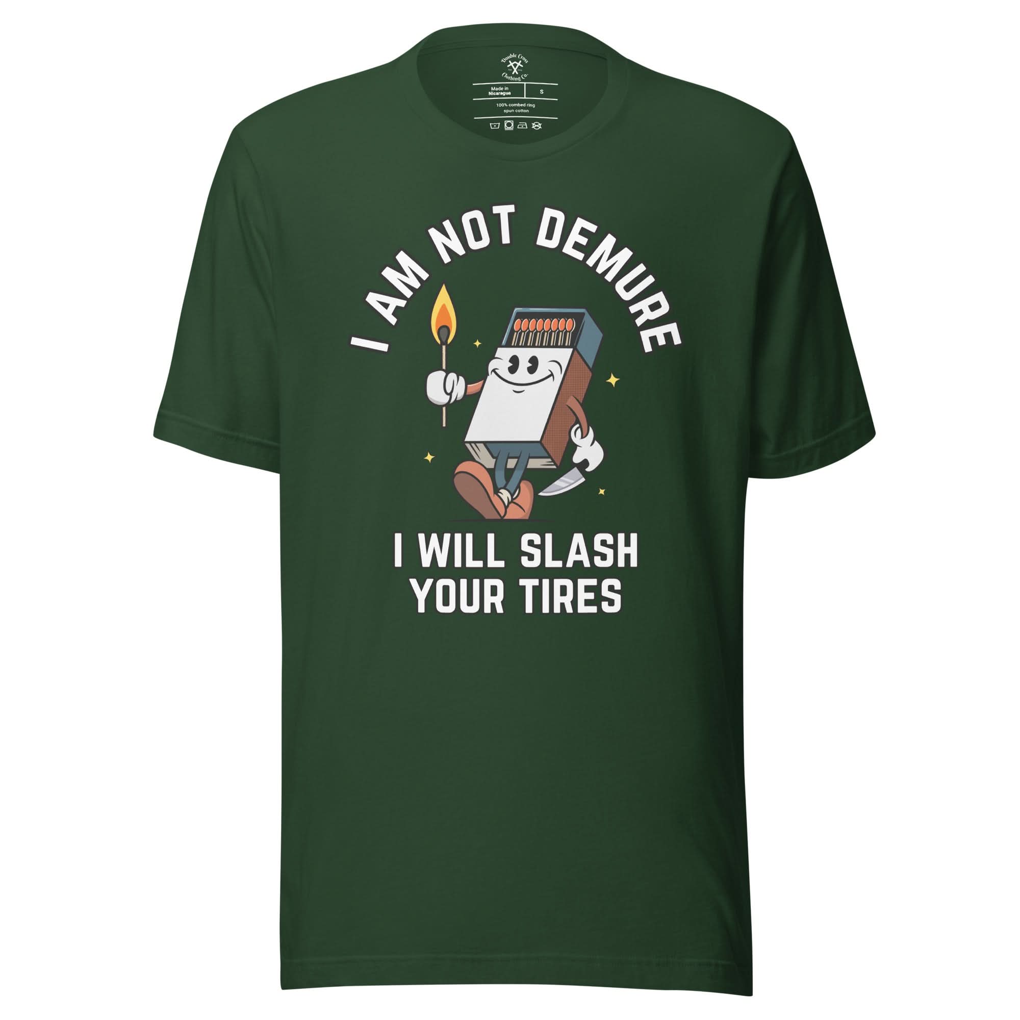 I Am Not Demure I Will Slash Your Tires T-Shirt