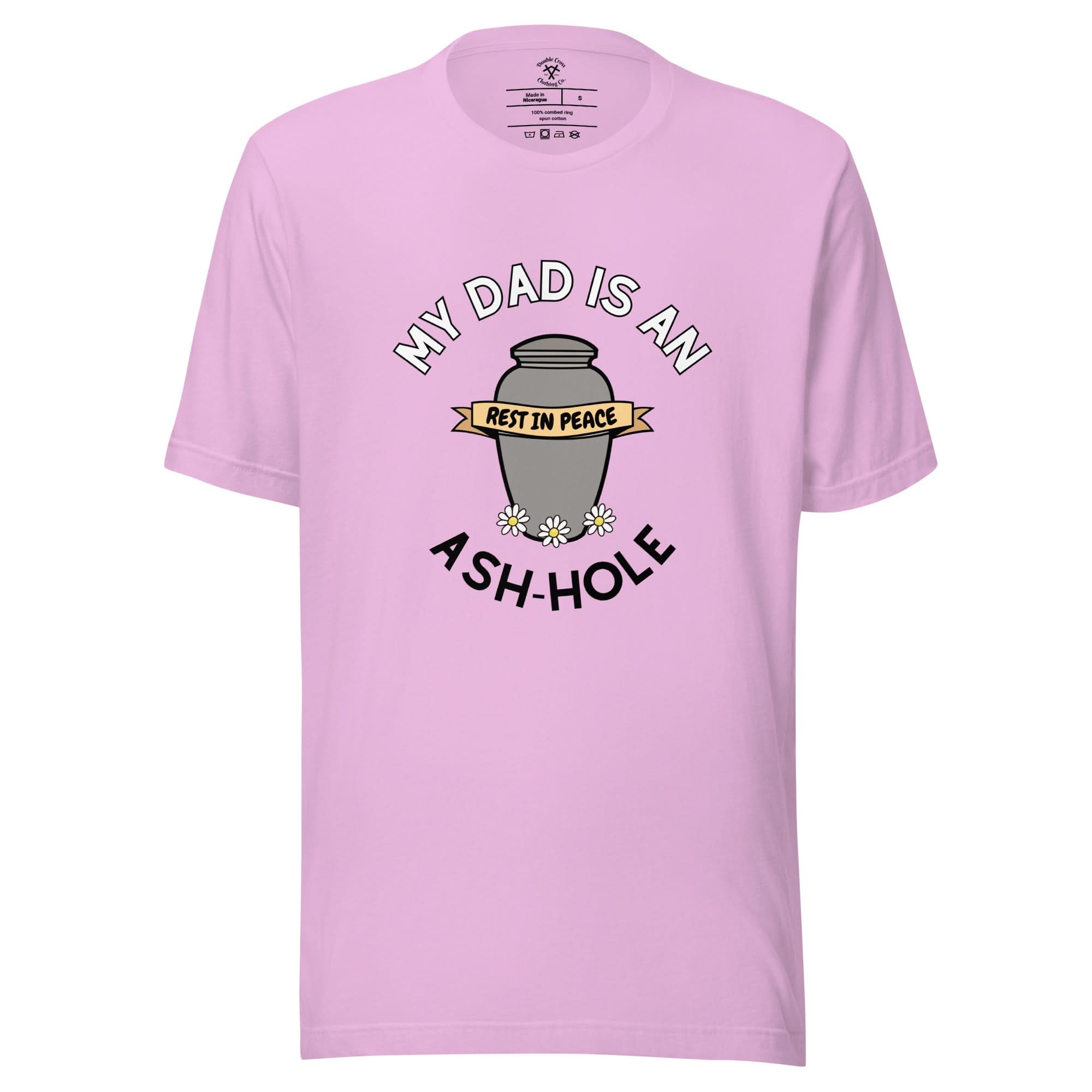 My Dad is an Ash-Hole T-Shirt