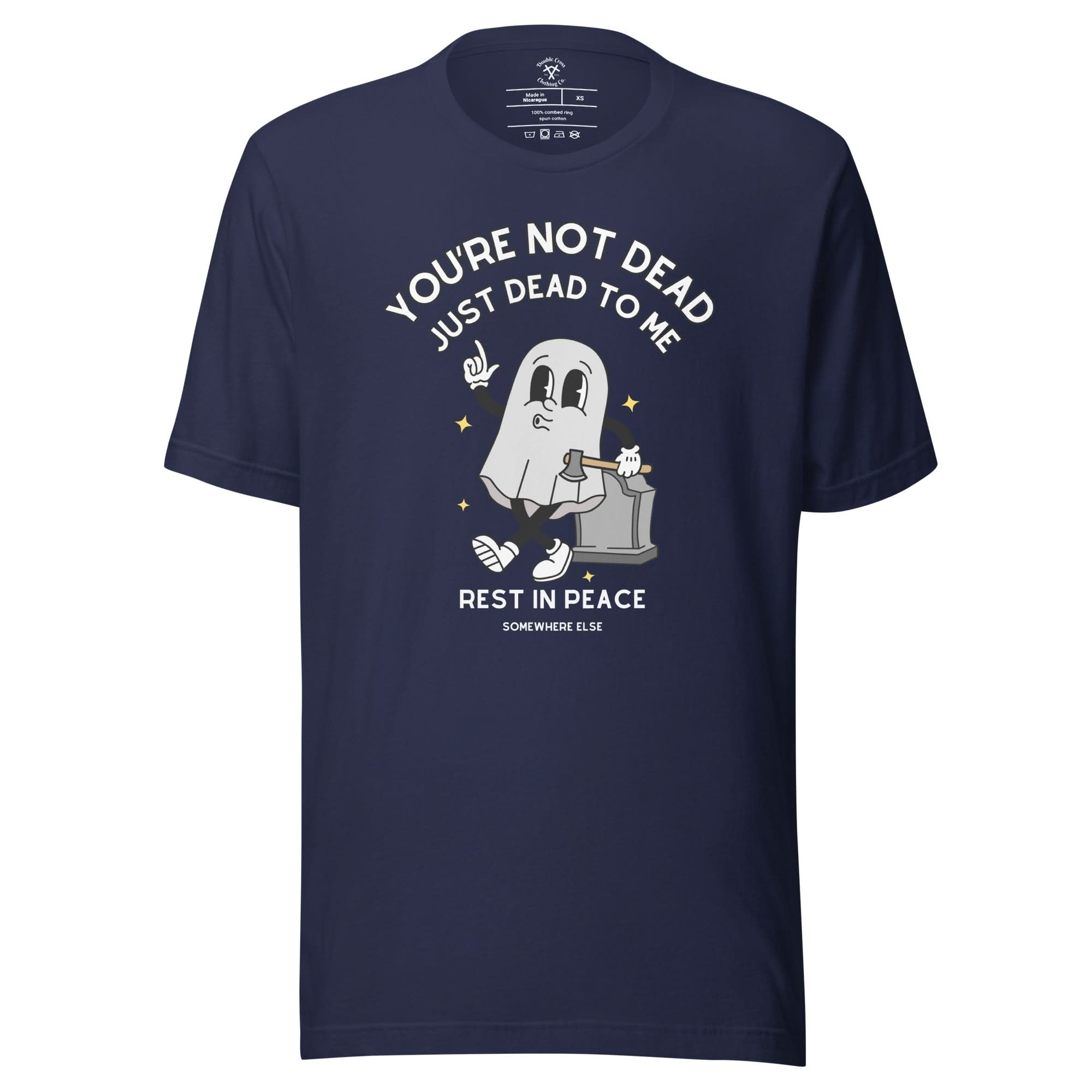 youre not dead just dead to me shirt
