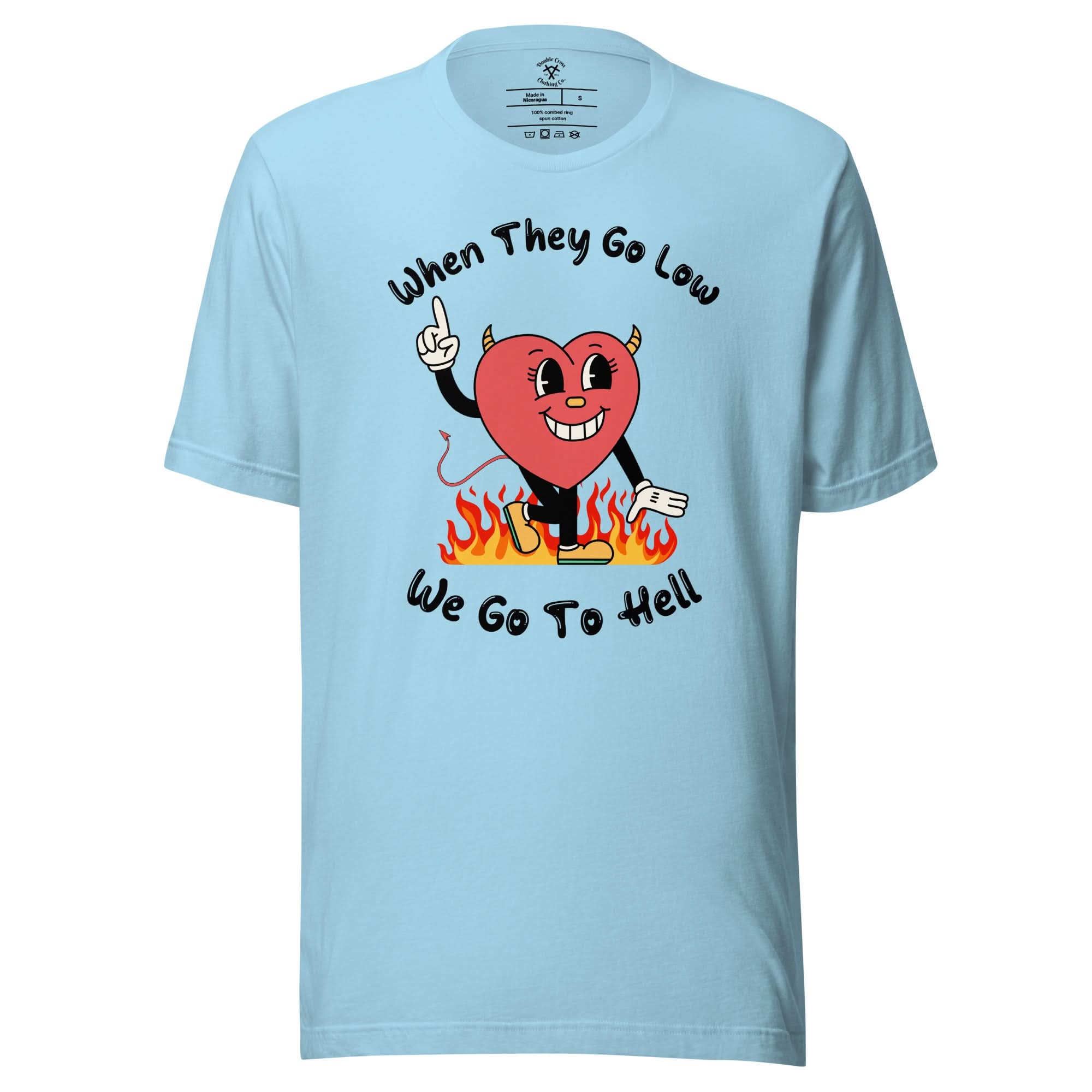 When They Go Low, We Go To Hell T-Shirt