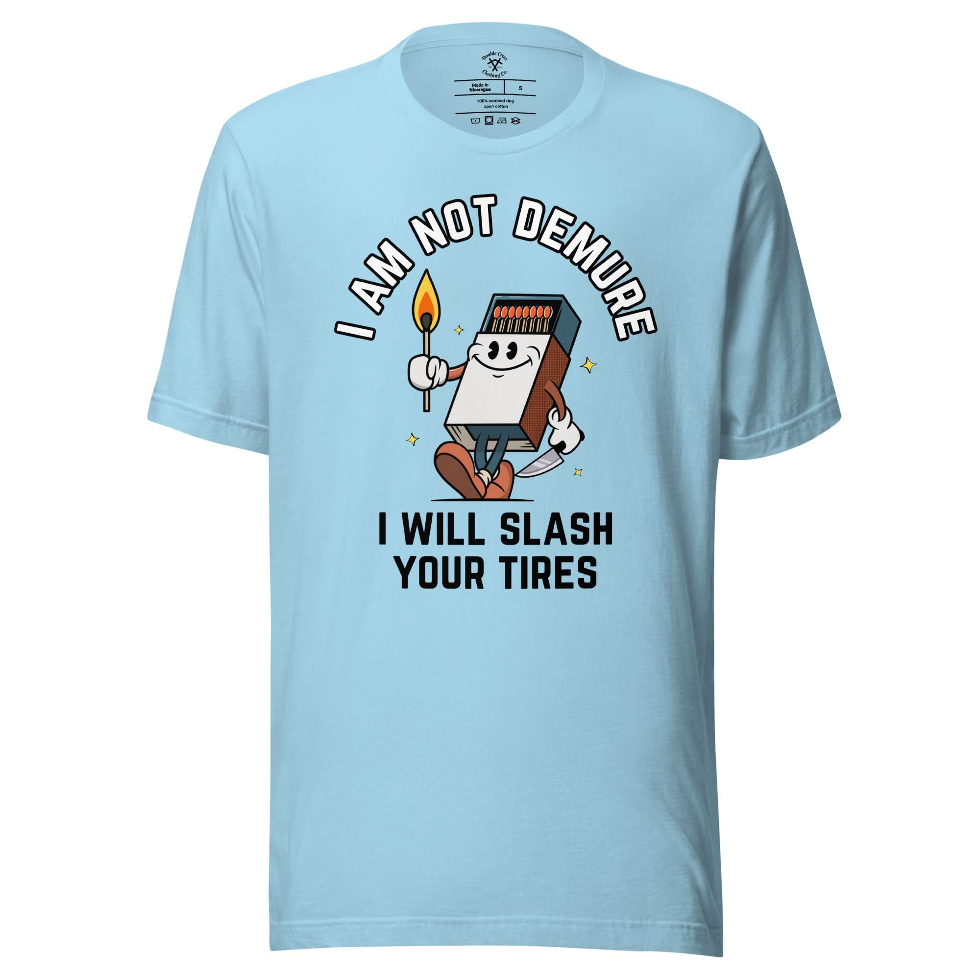 I Am Not Demure I Will Slash Your Tires T-Shirt