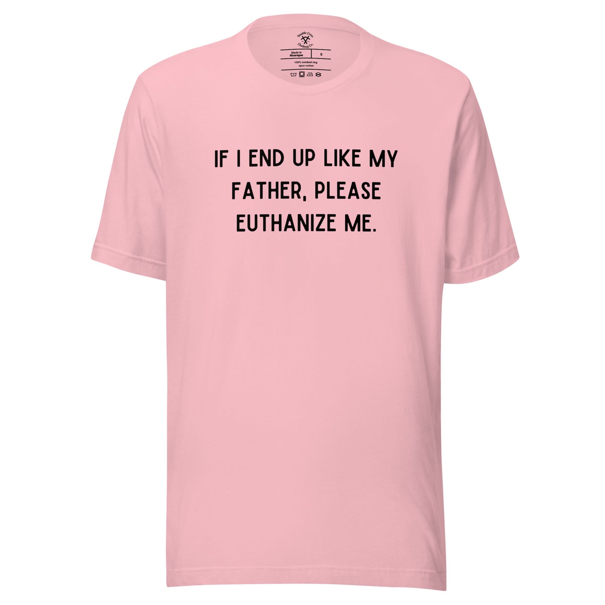 Euthanize Me Dad T-Shirt