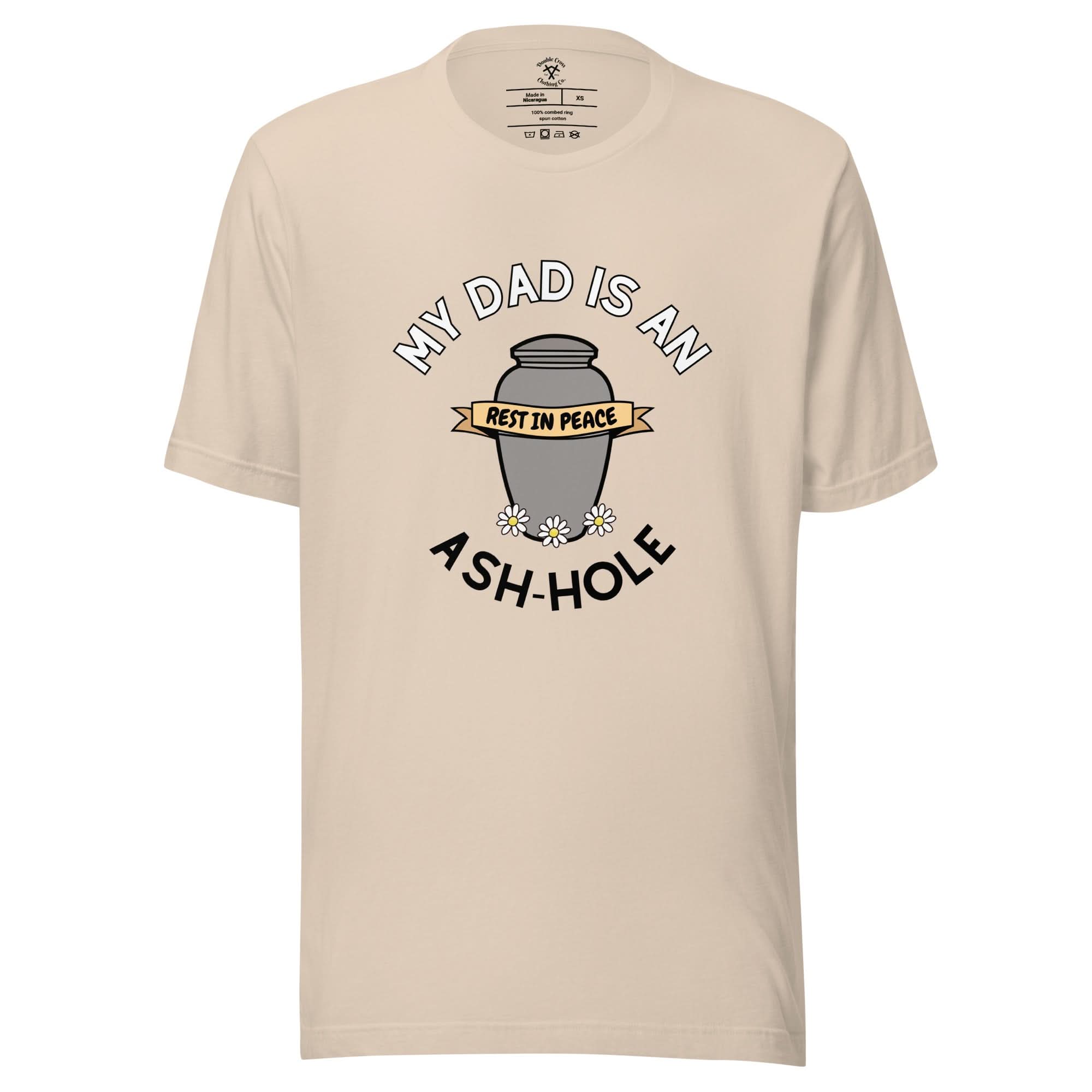 My Dad is an Ash-Hole T-Shirt