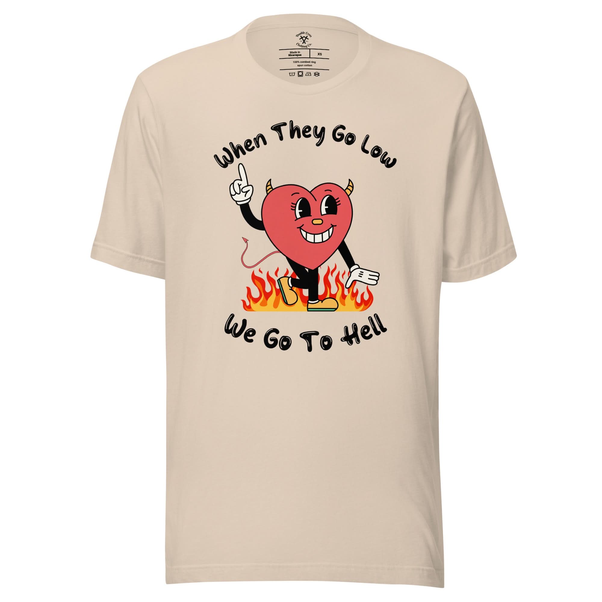 When They Go Low, We Go To Hell T-Shirt