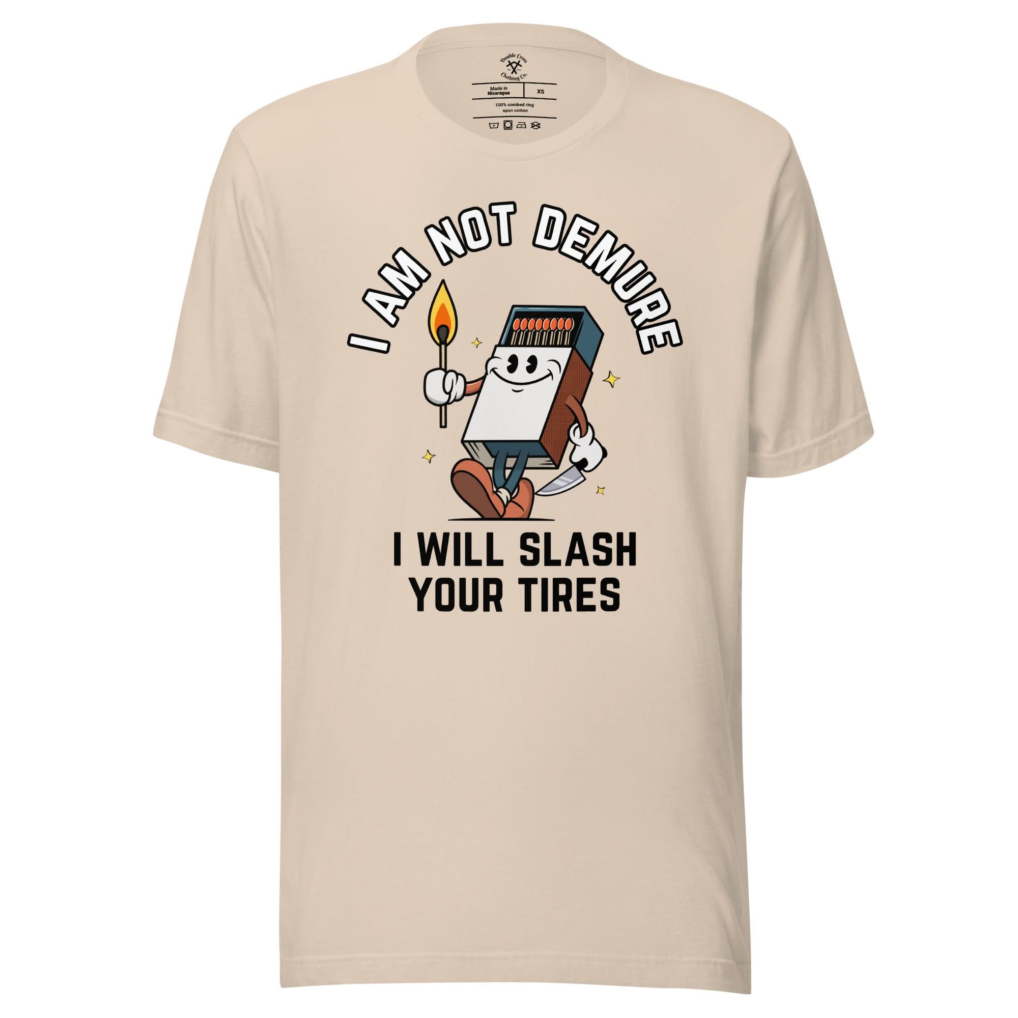 I Am Not Demure I Will Slash Your Tires T-Shirt