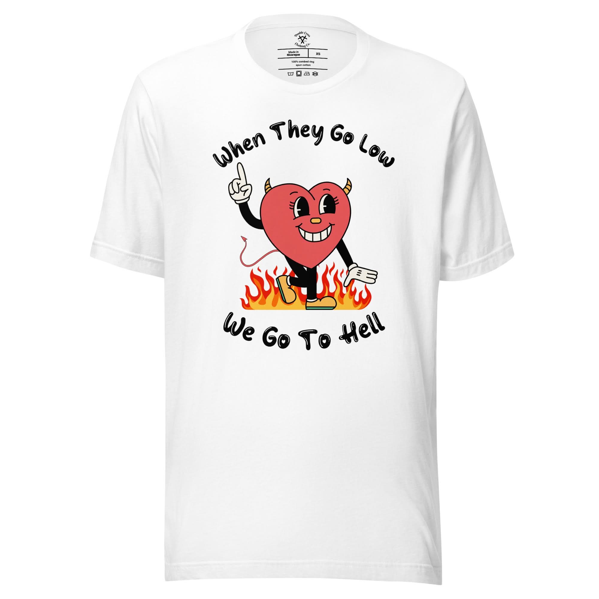 When They Go Low, We Go To Hell T-Shirt