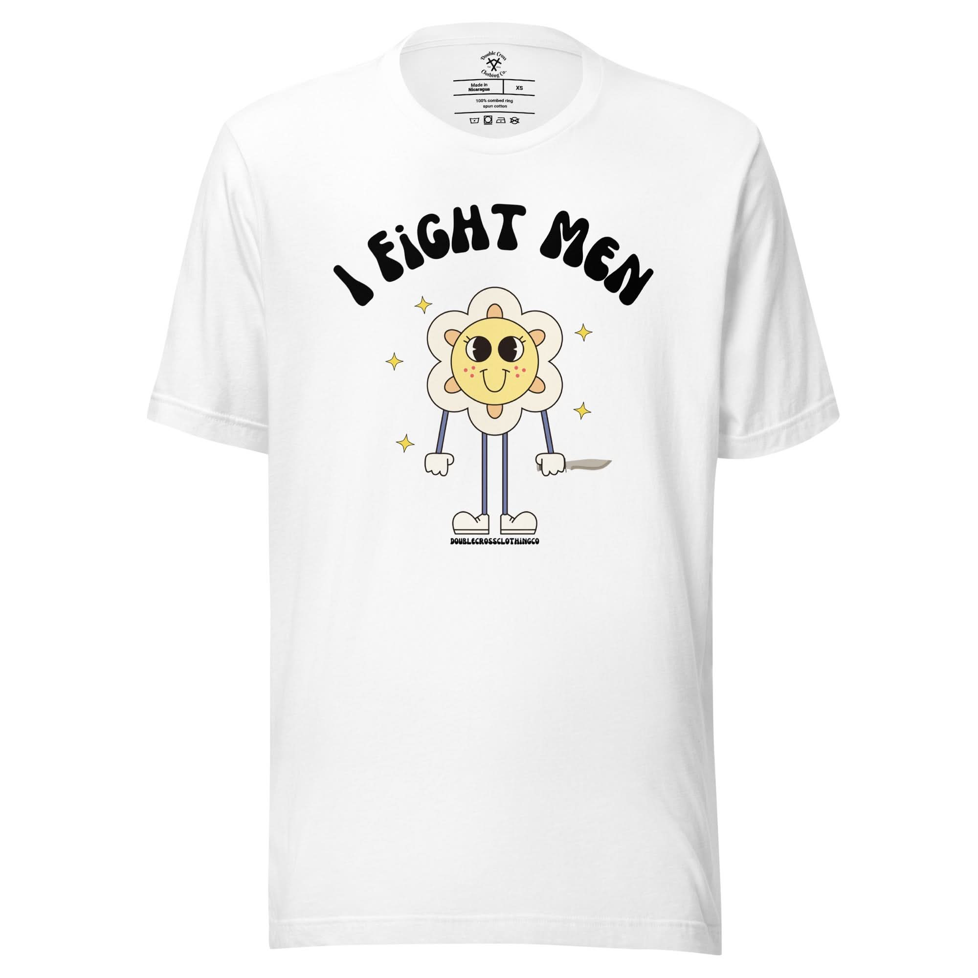 I Fight Men T-Shirt