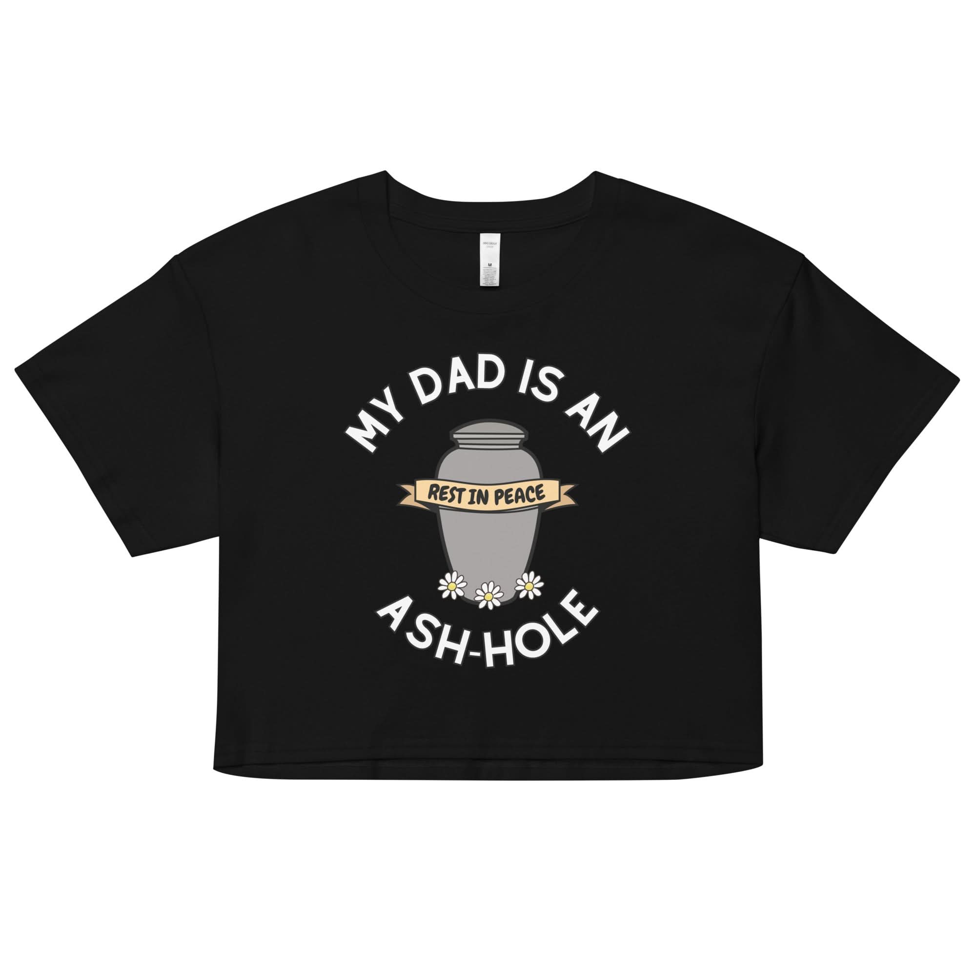Ash-hole Dad's Crop Top