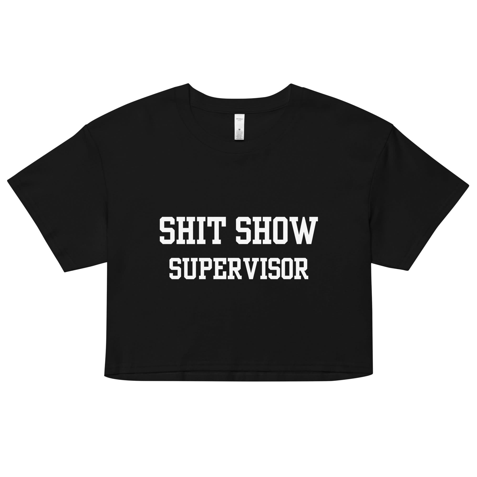Shit Show Supervisor Crop Top