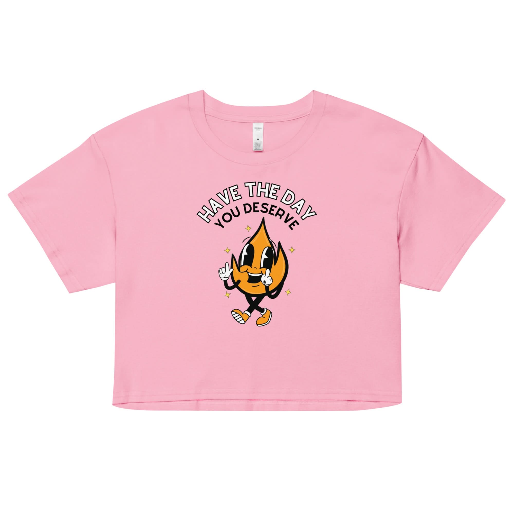 Have The Day You Deserve Crop Top