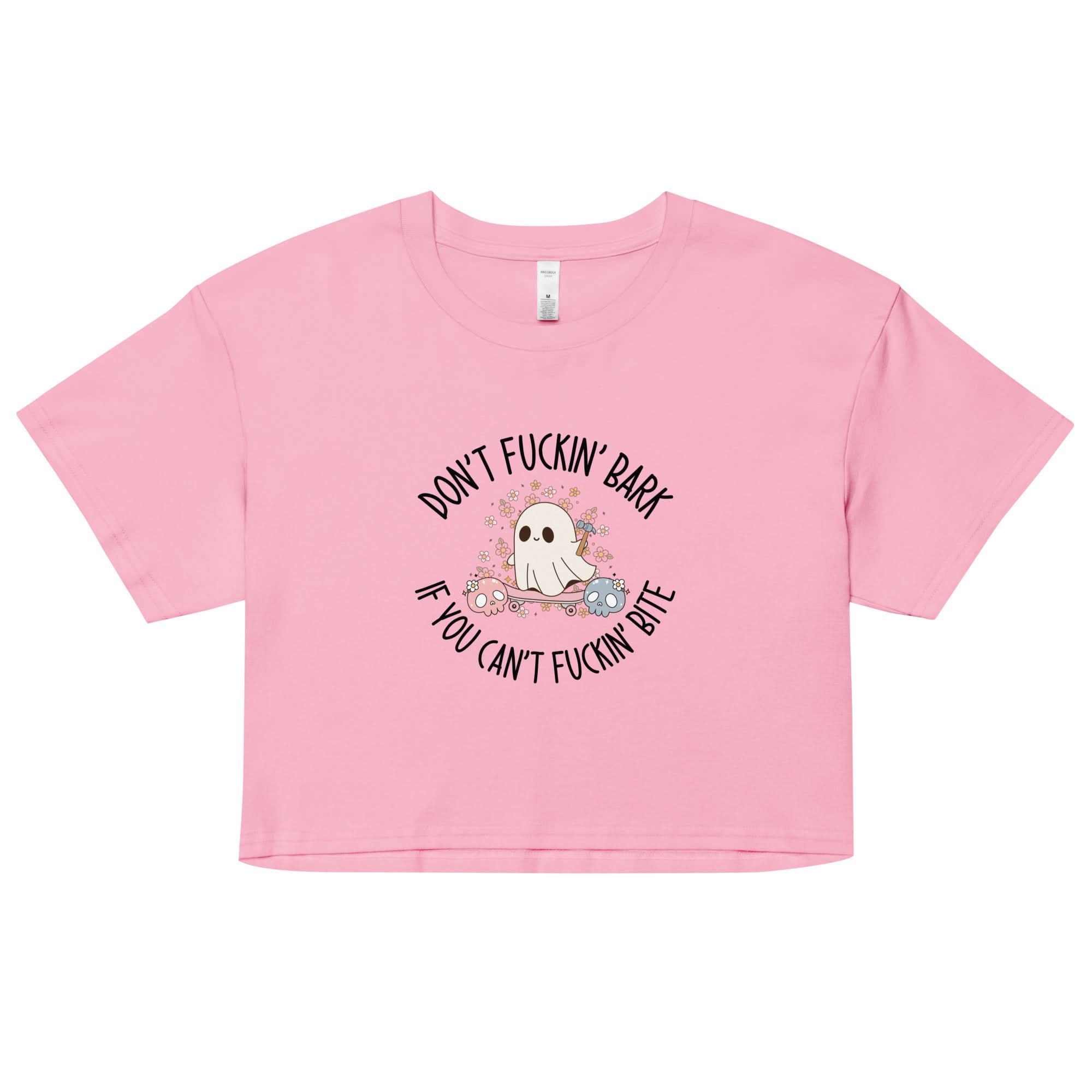 Don't Fuckin' Bark If You Can't Fuckin' Bite Crop Top