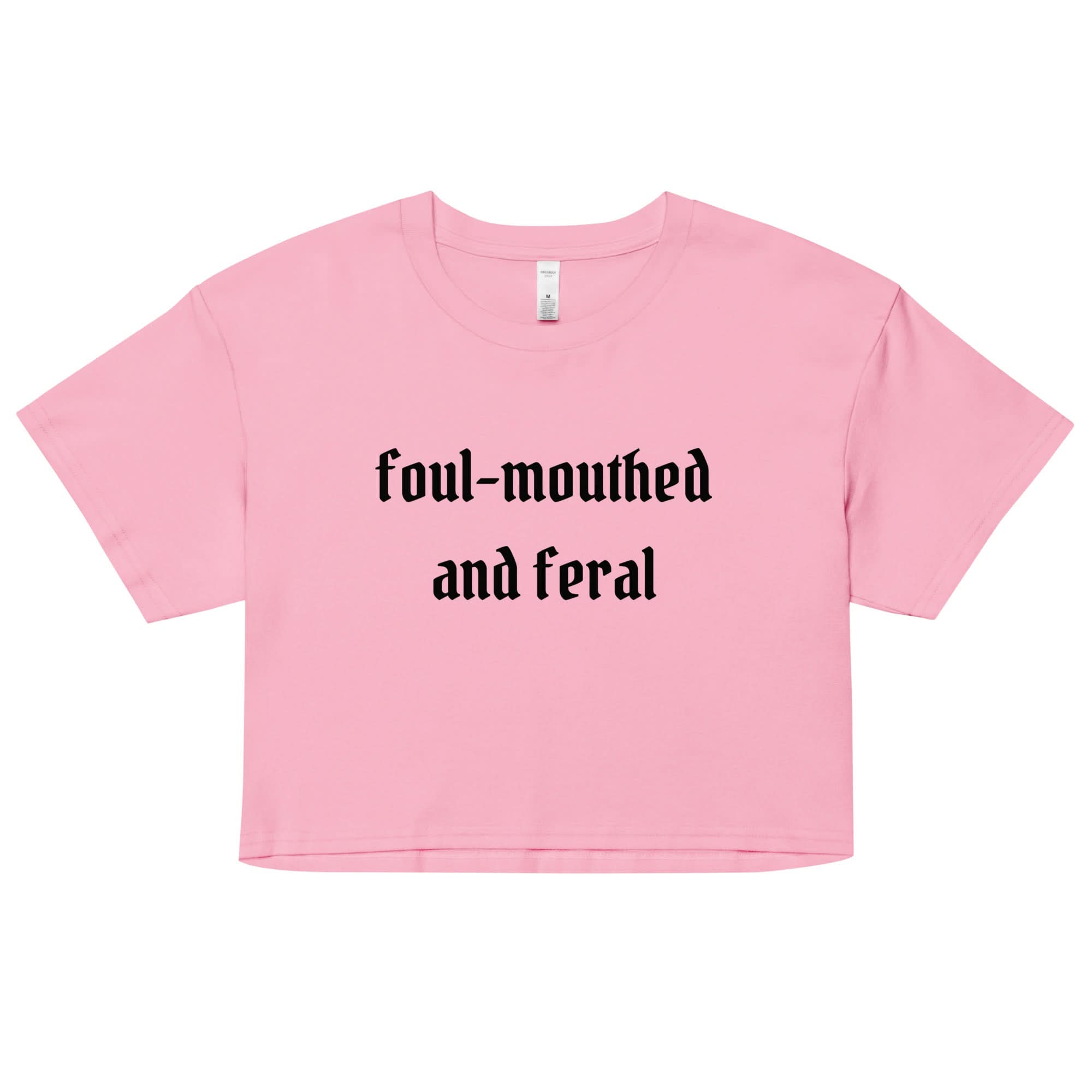 Foul-Mouthed and Feral Crop Top