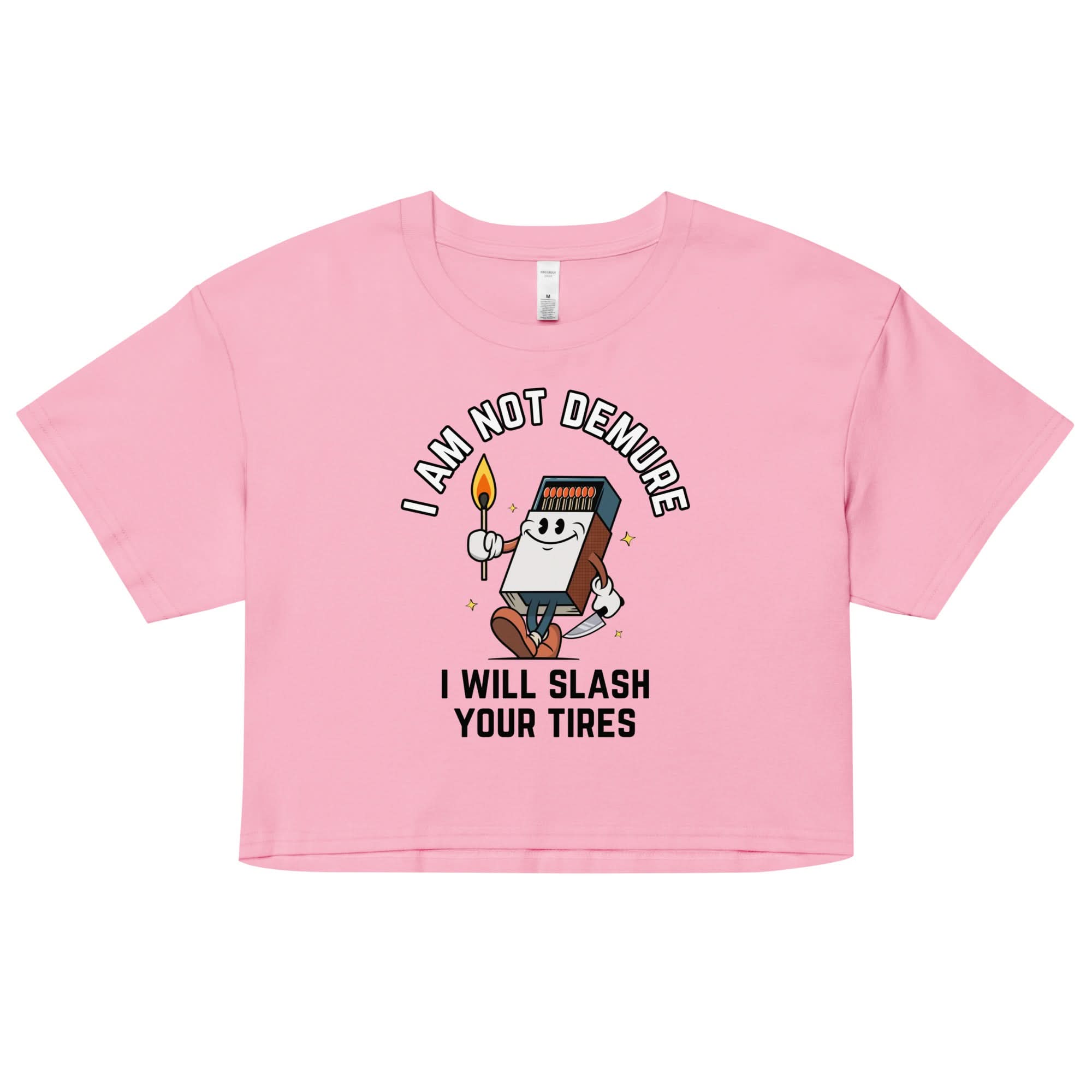 I Am Not Demure I Will Slash Your Tires Crop Top