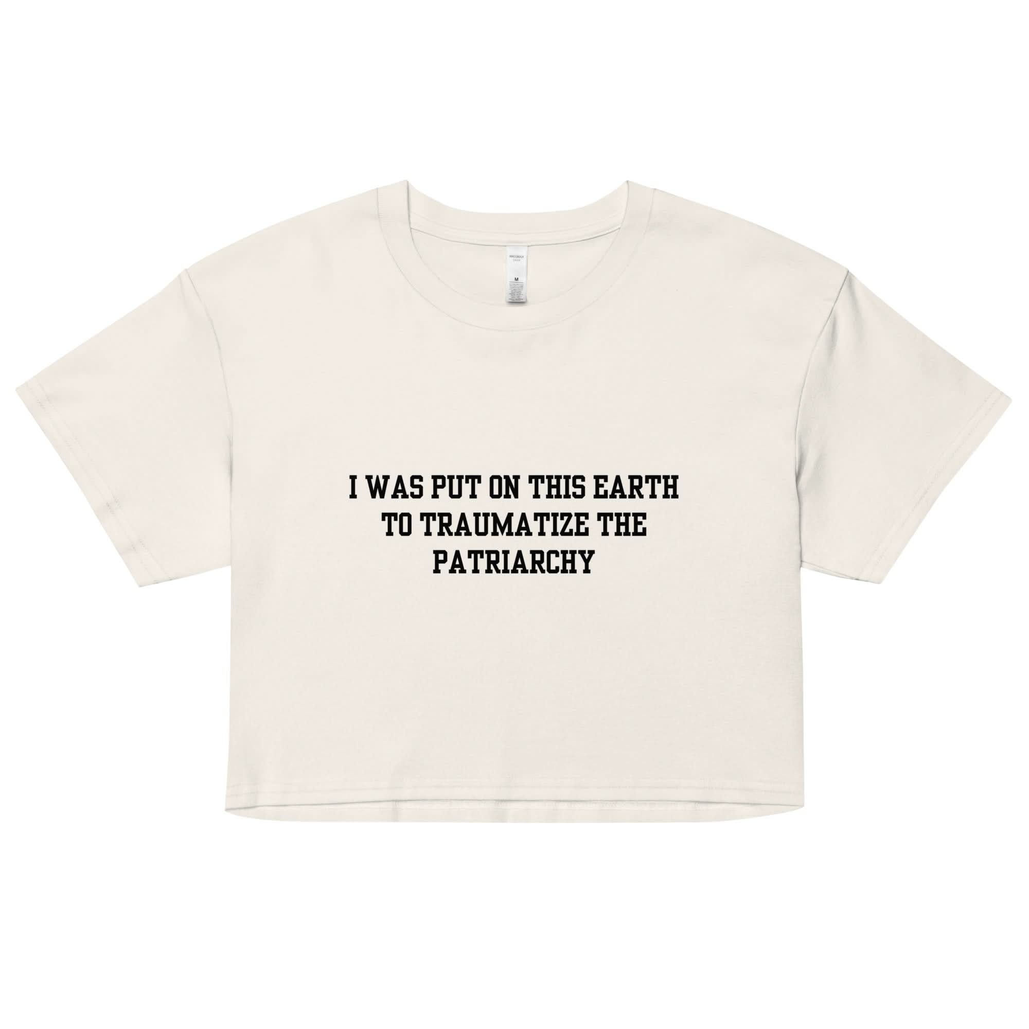 Traumatize the Patriarchy Crop Top