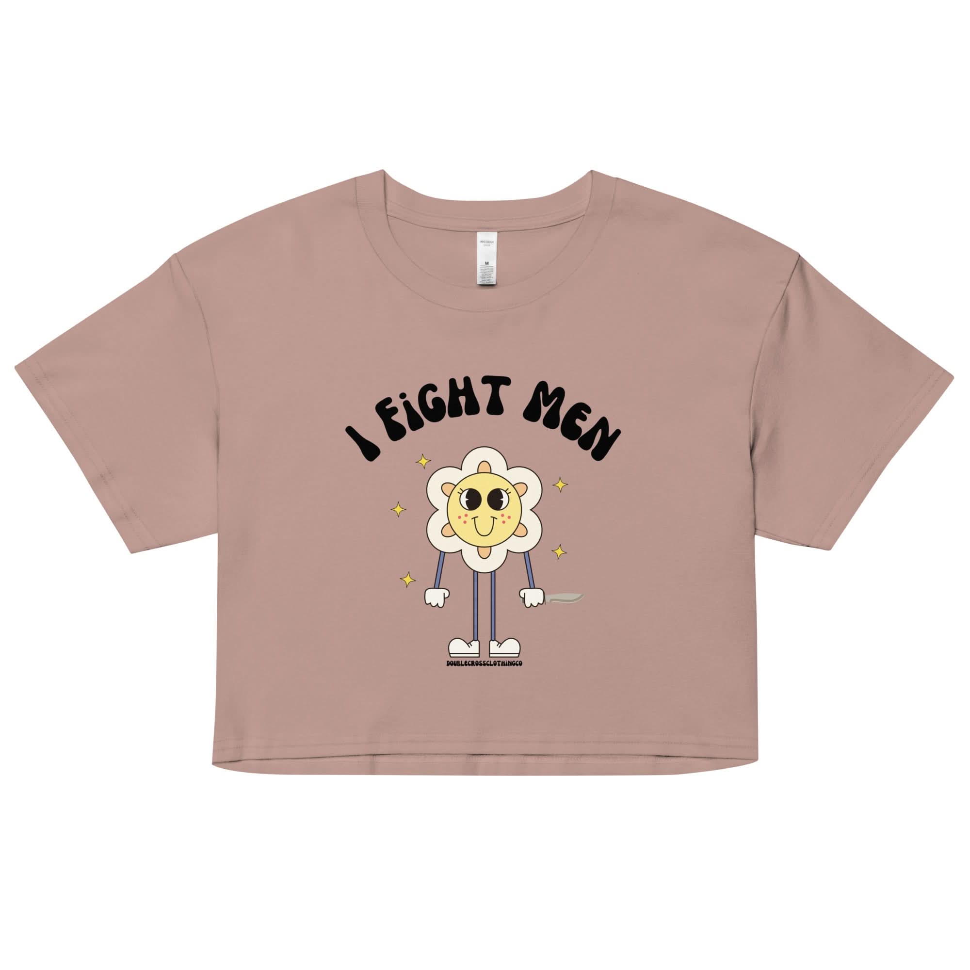 I Fight Men Crop Top