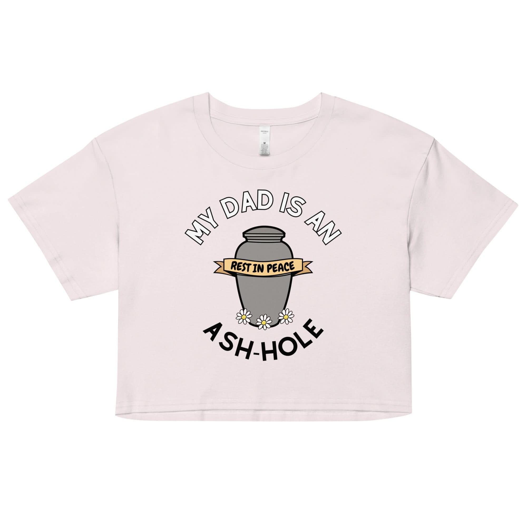 Ash-hole Dad's Crop Top
